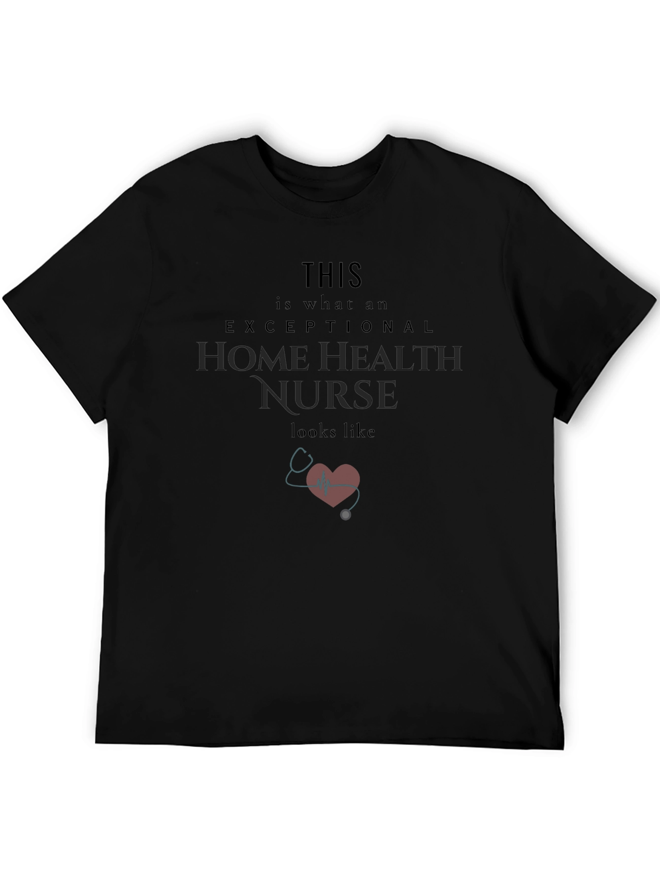Exceptional Home Health Nurse T-Shirt