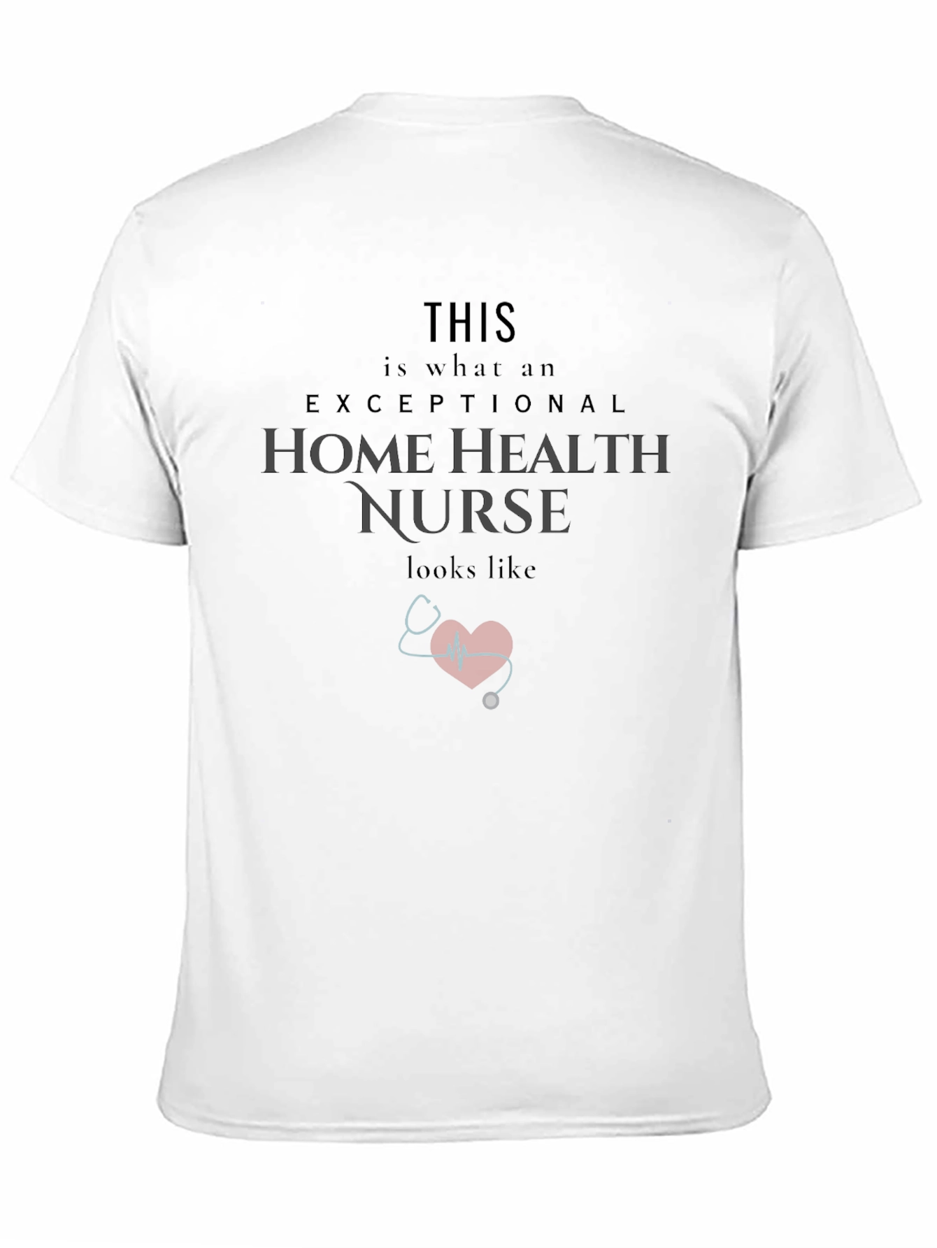 Exceptional Home Health Nurse T-Shirt