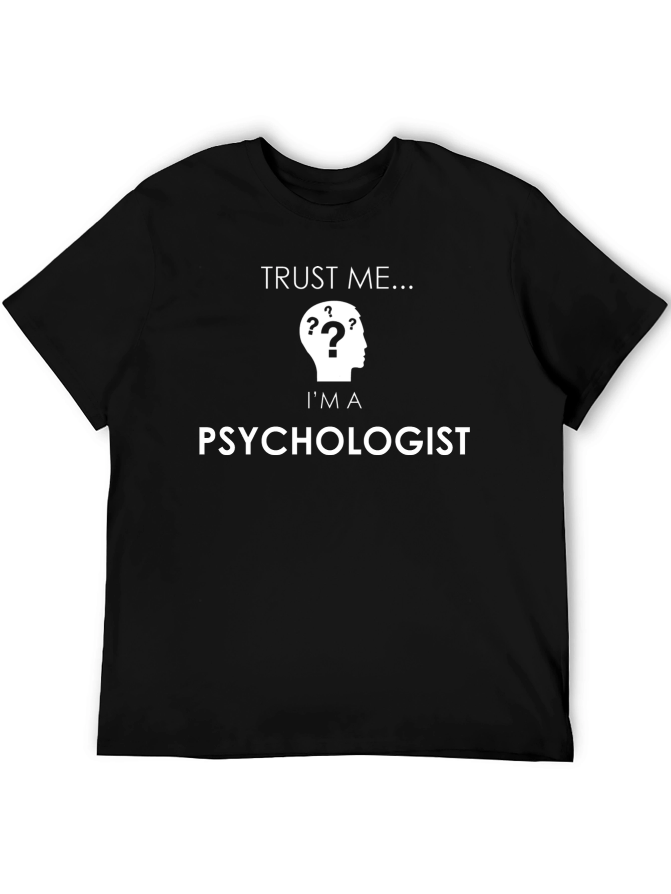 Trust Me Im a Psychologist T-Shirt