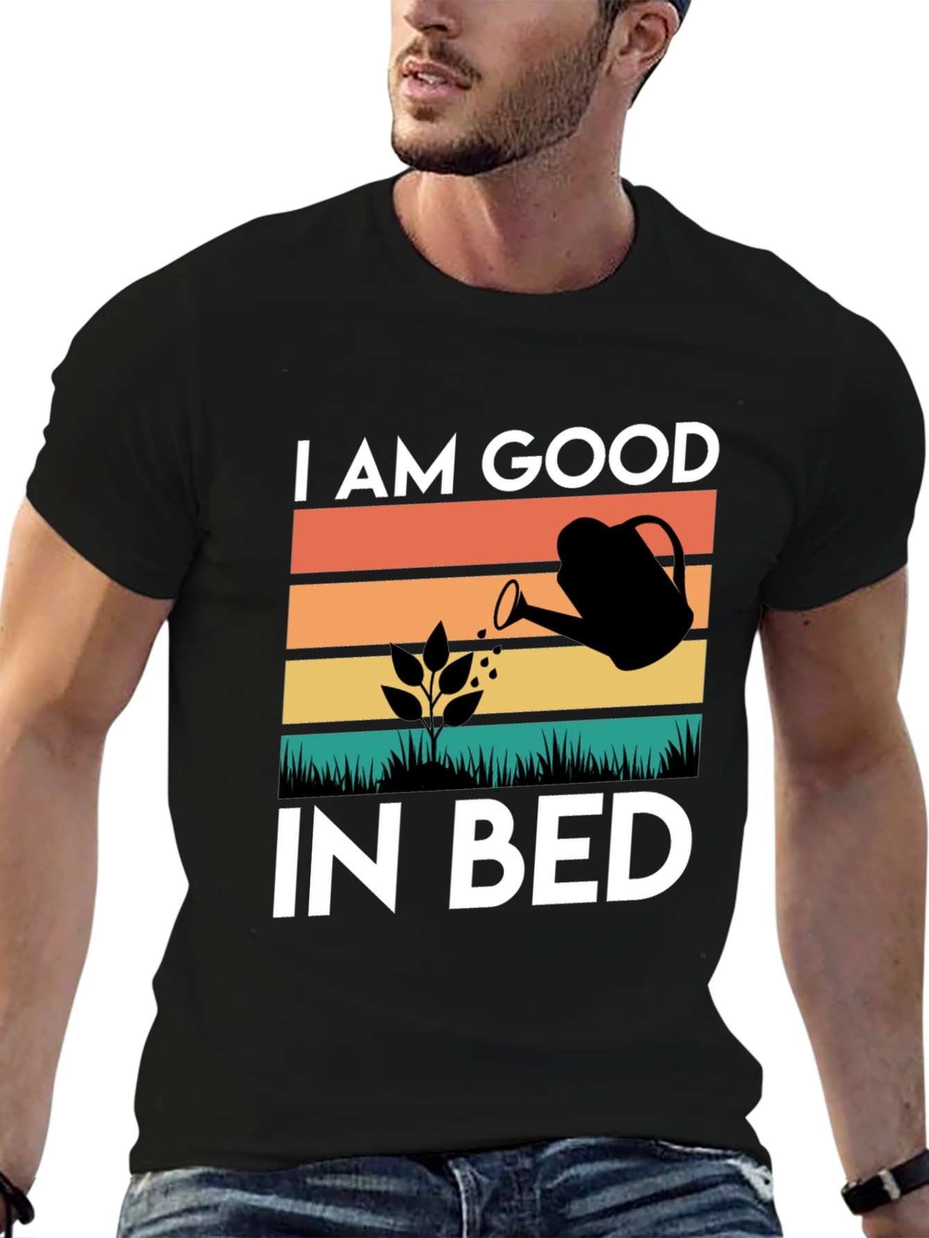 I AM GOOD IN BED Gardening T-Shirt
