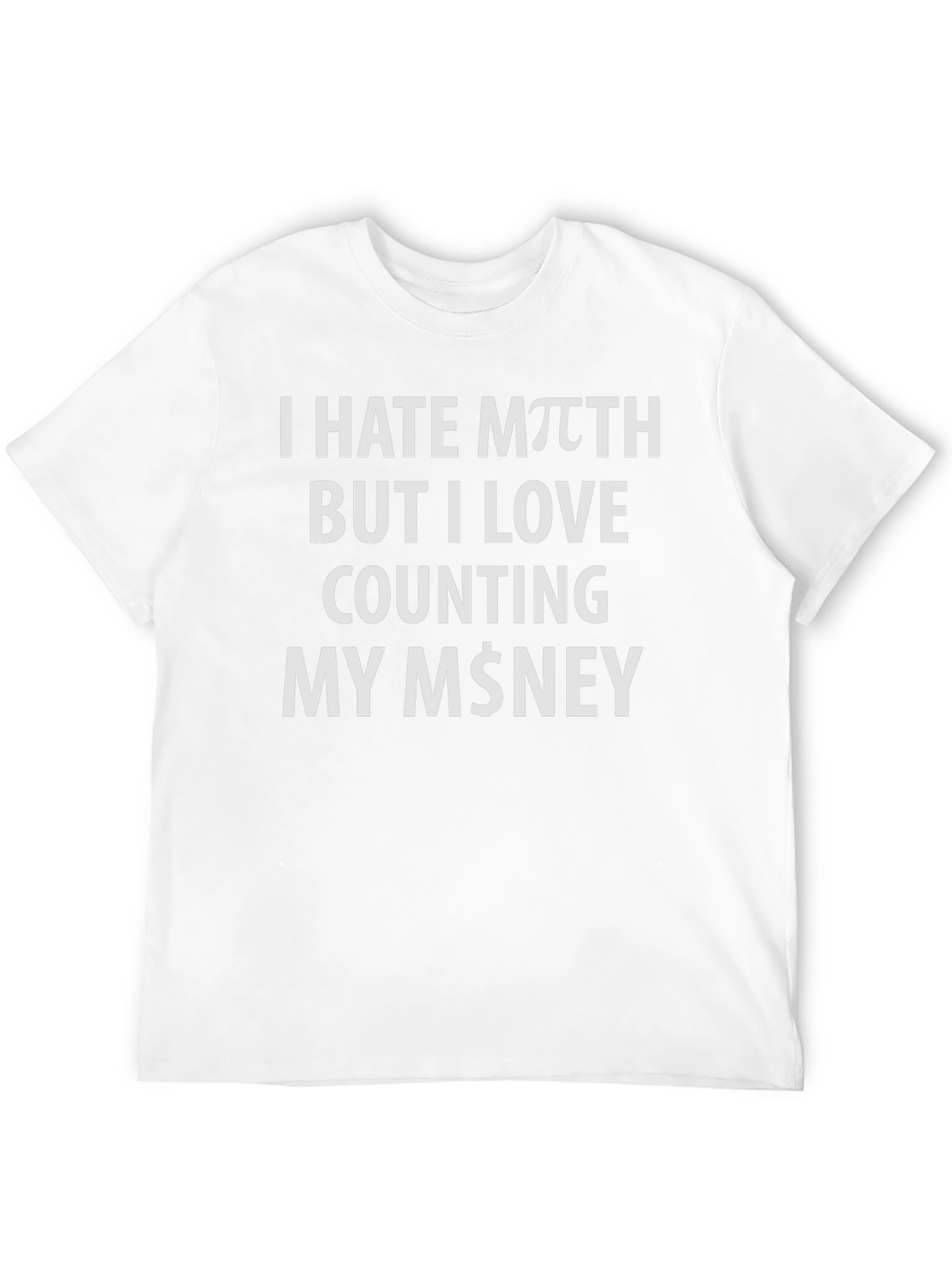 I Hate Math Funny Money T-Shirt