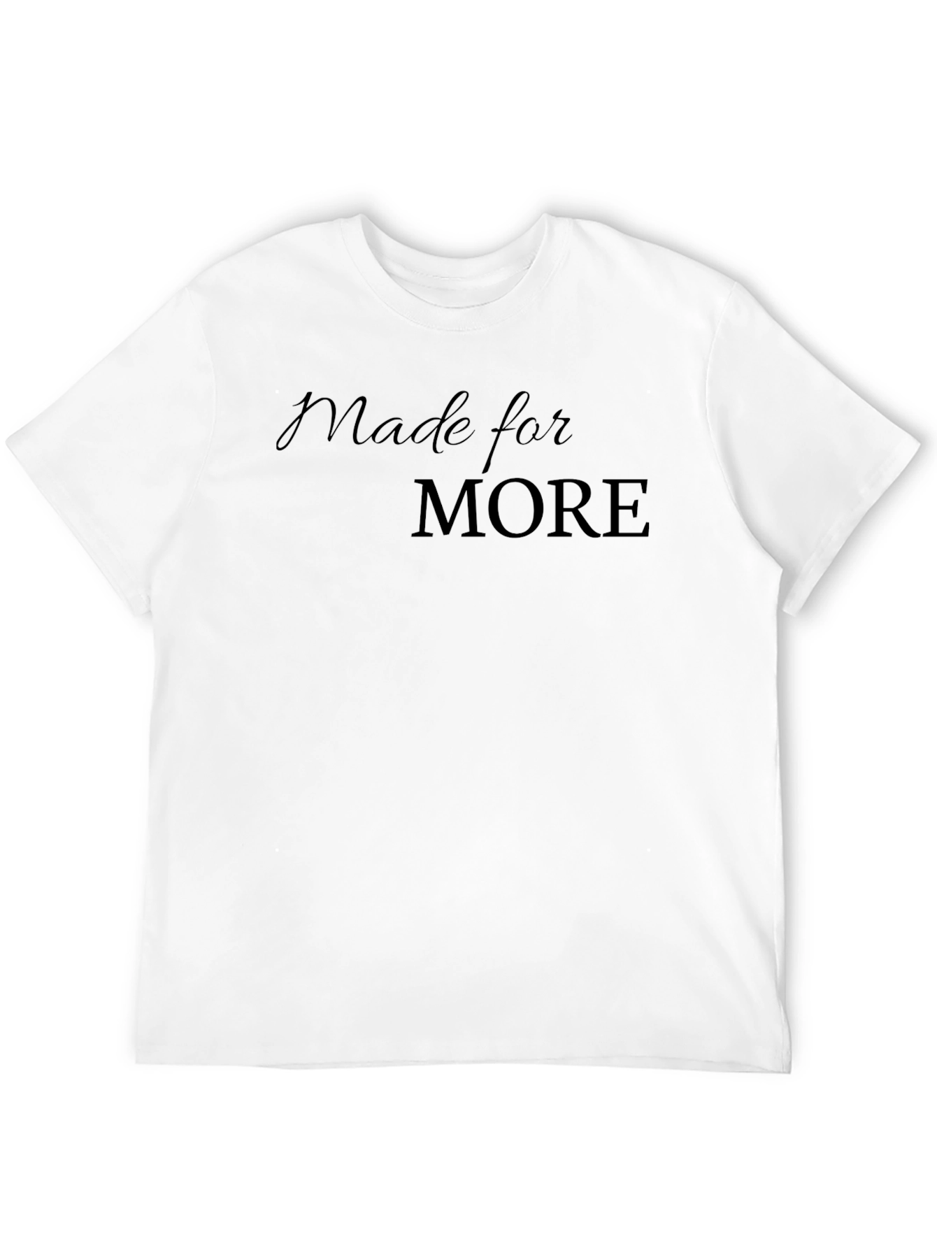 Made for More Black T-Shirt