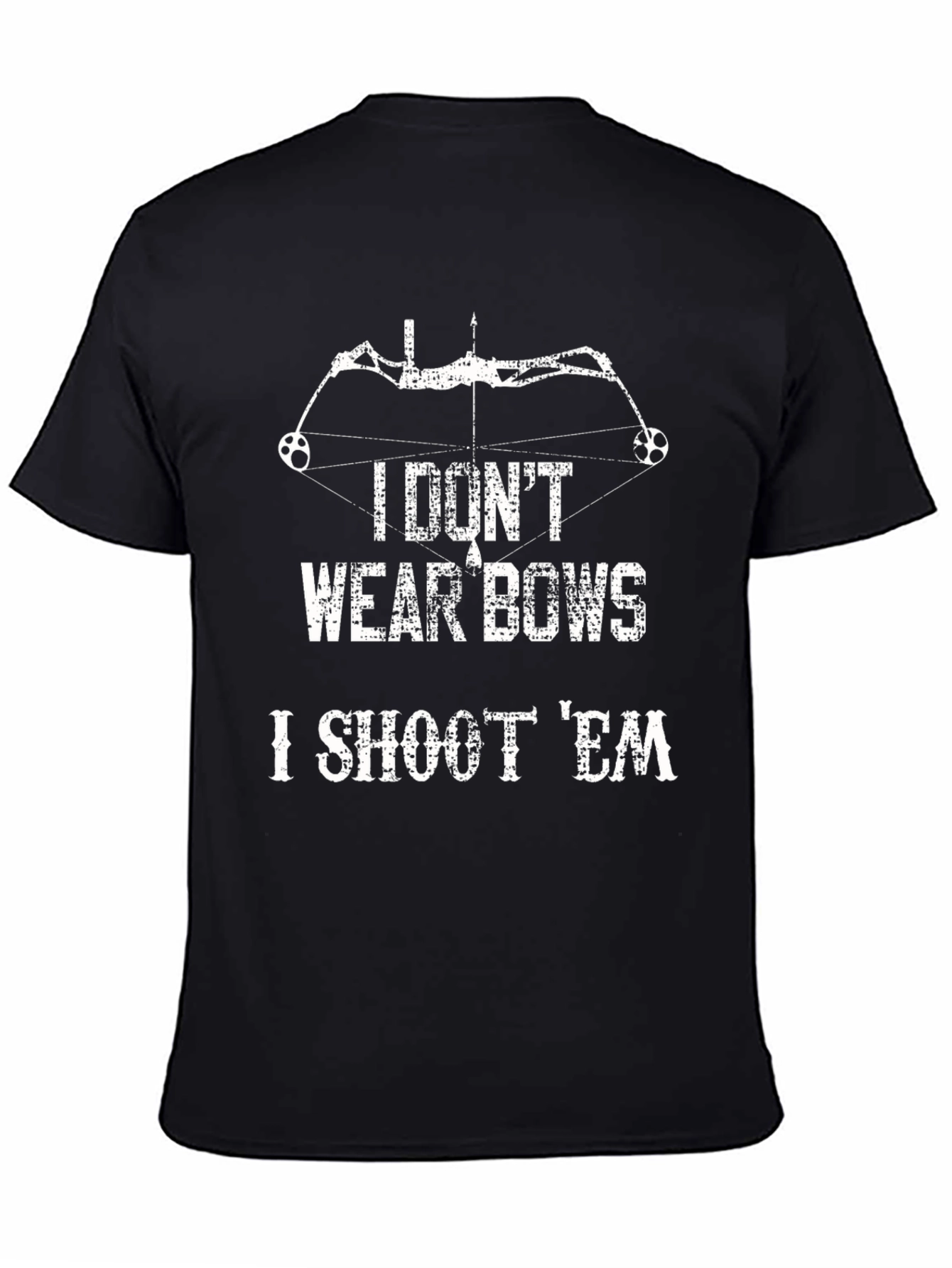 I Dont Wear Bows I Shoot Em T-Shirt