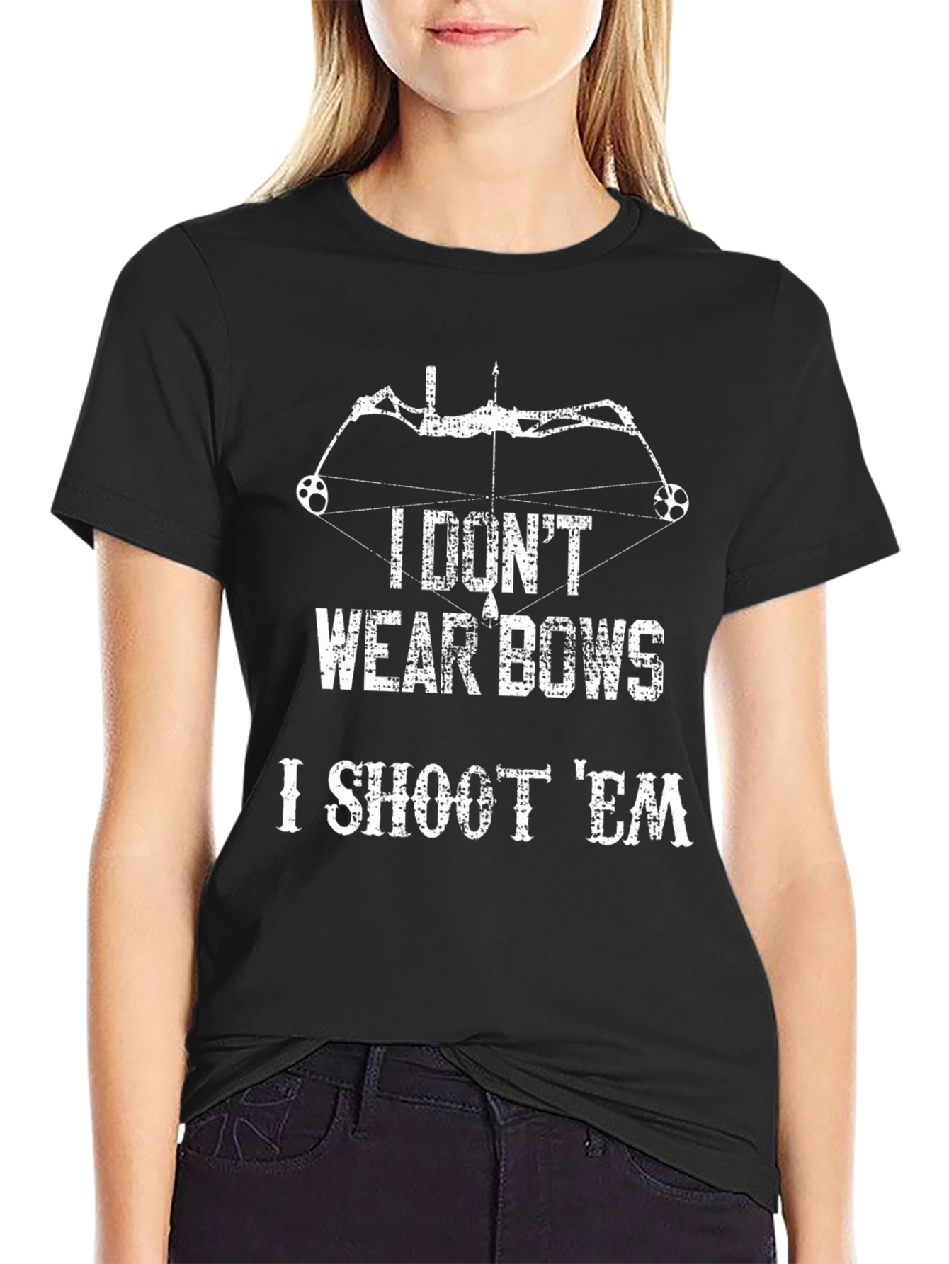 I Dont Wear Bows I Shoot Em T-Shirt