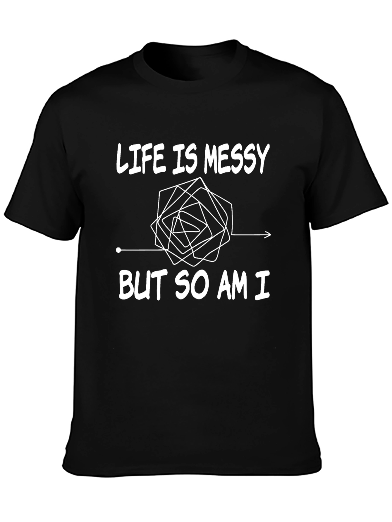 Life Is Messy Graphic T-Shirt