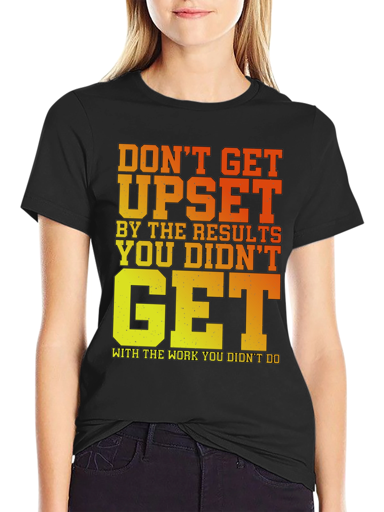 Motivational Gym T-Shirt: Dont Get Upset!
