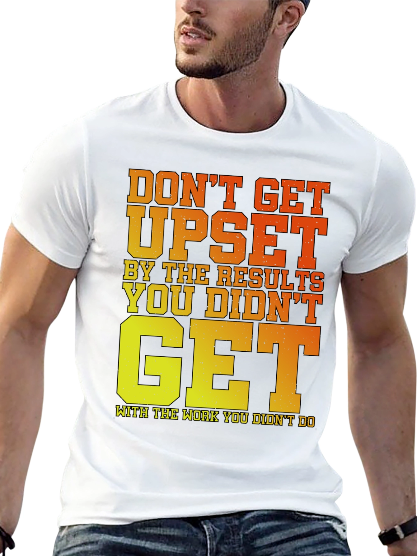 Motivational Gym T-Shirt: Dont Get Upset!