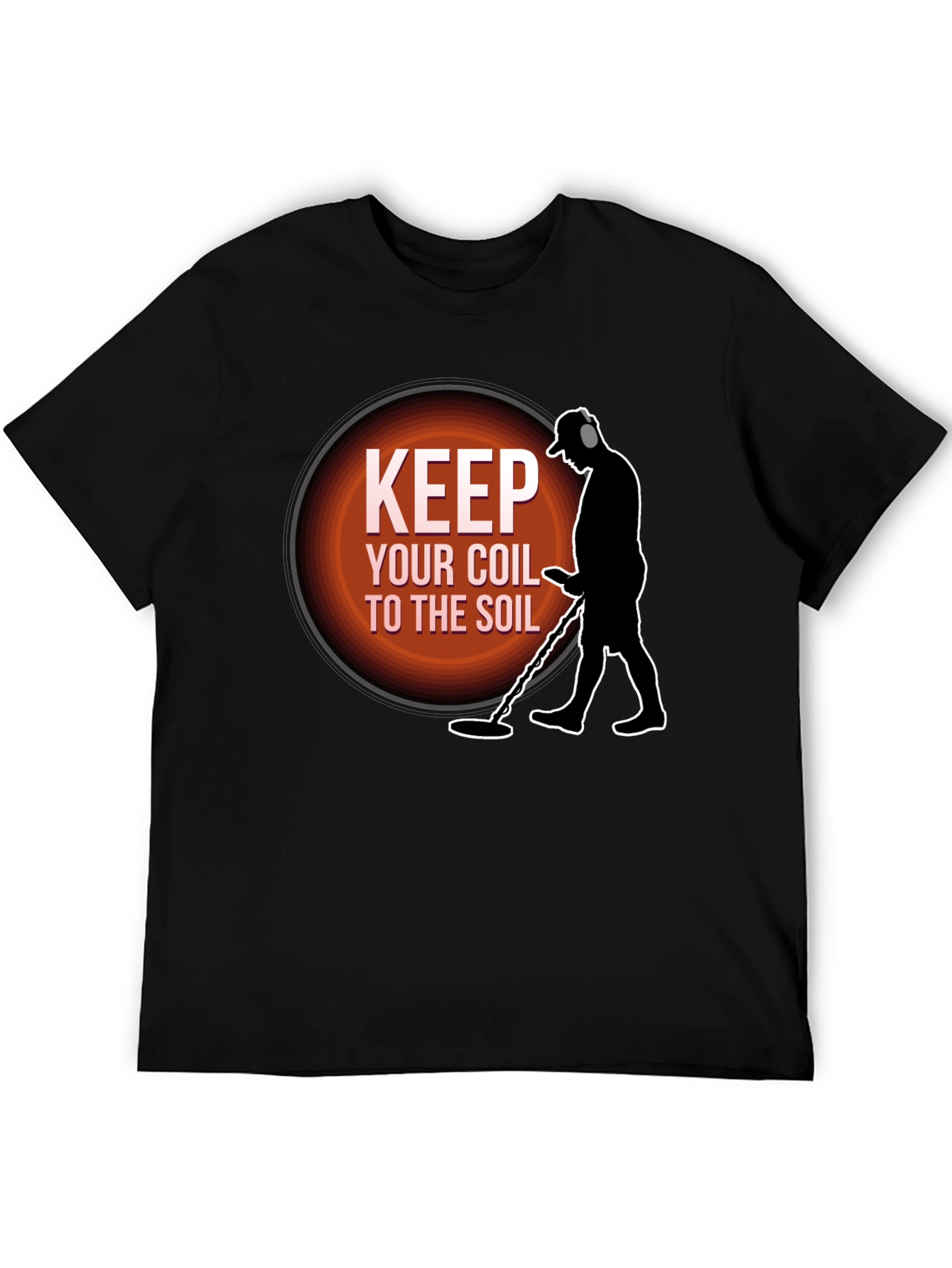 Keep Your Coil To The Soil Metal Detecting T-Shirt