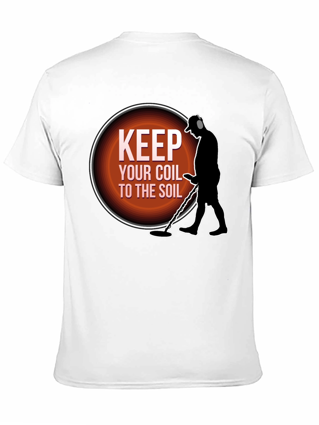 Keep Your Coil To The Soil Metal Detecting T-Shirt
