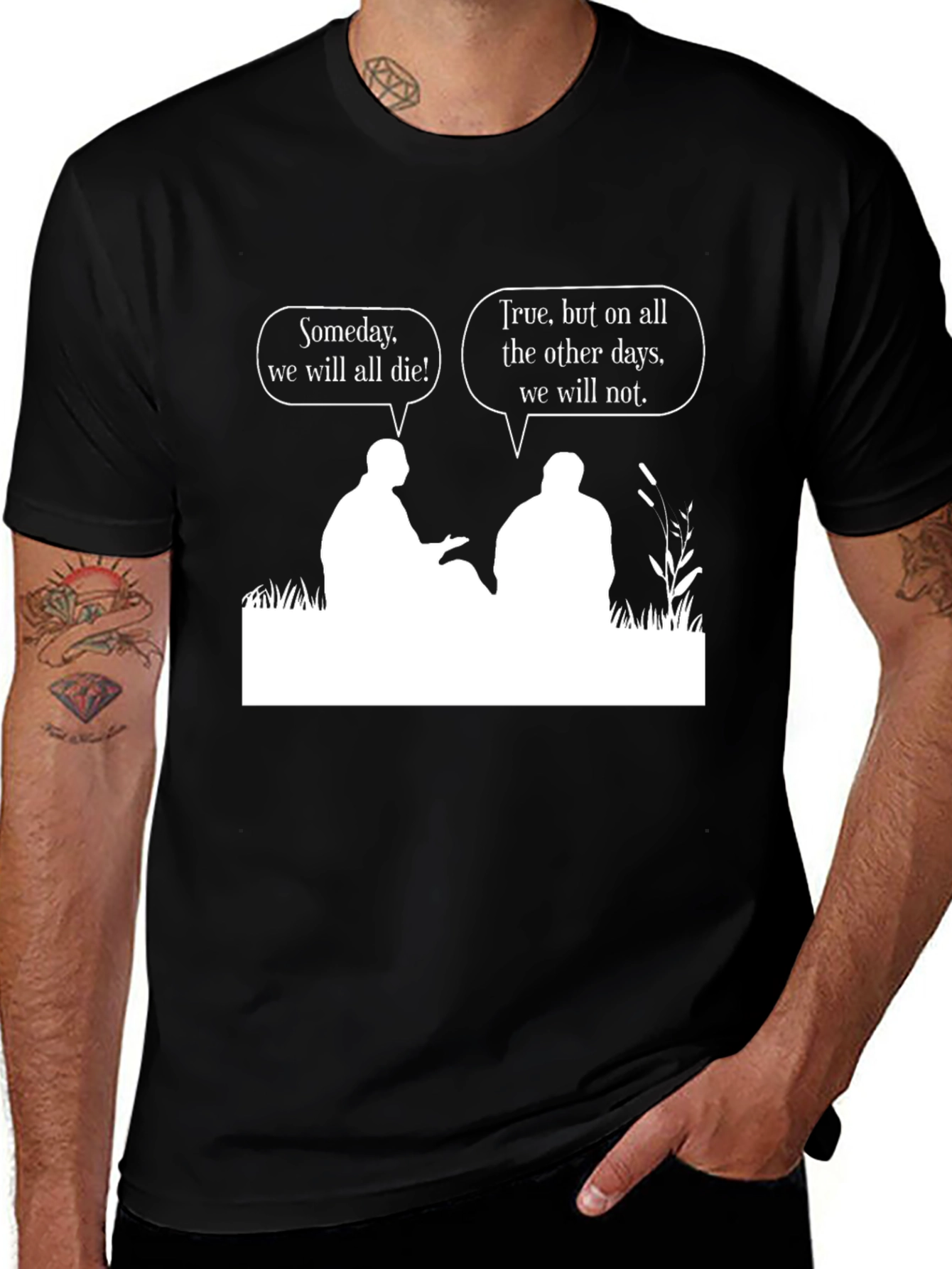 Philosophical T-Shirt: Someday We Will All Die