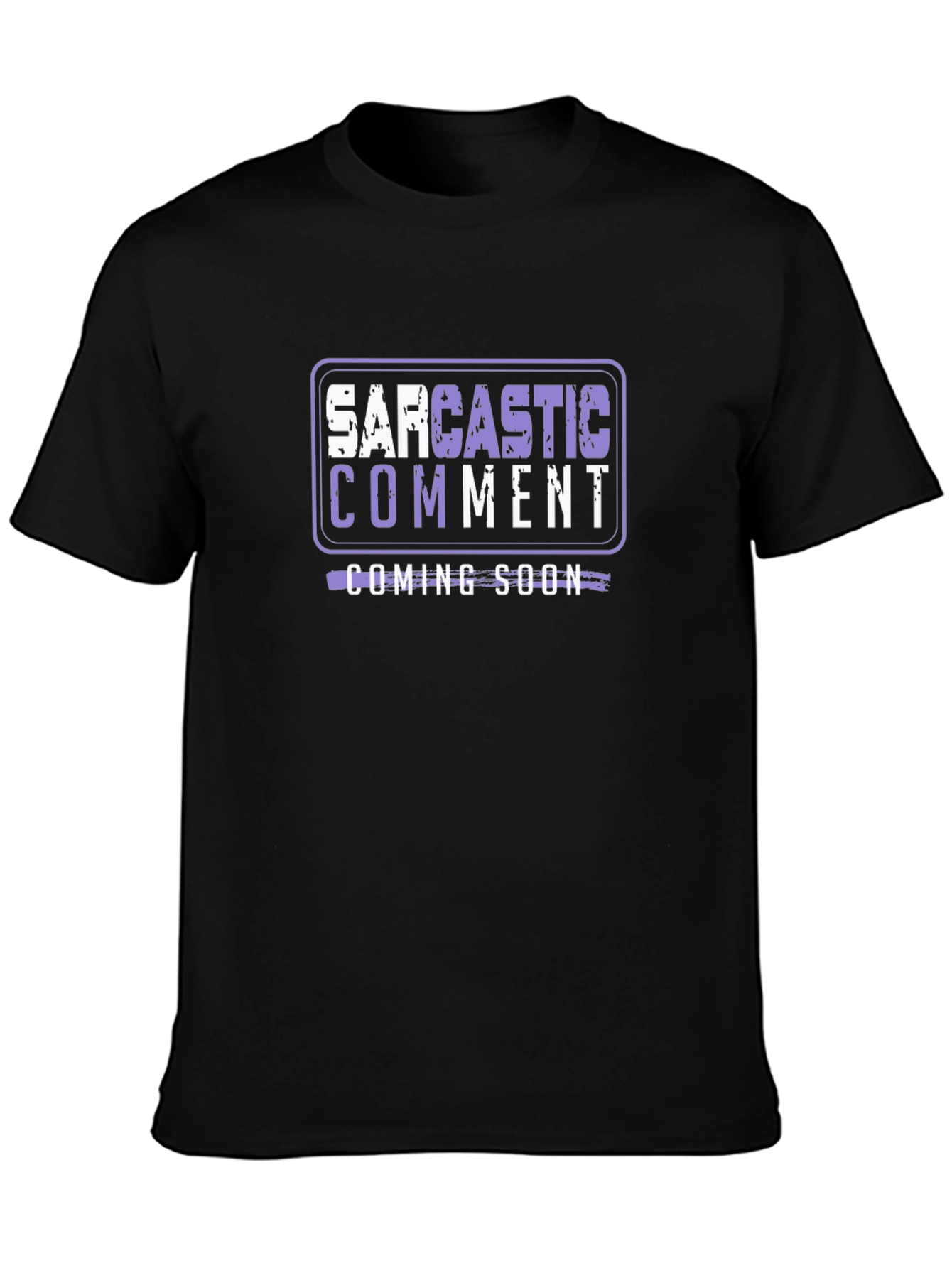 Sarcastic Comment Coming Soon T-Shirt