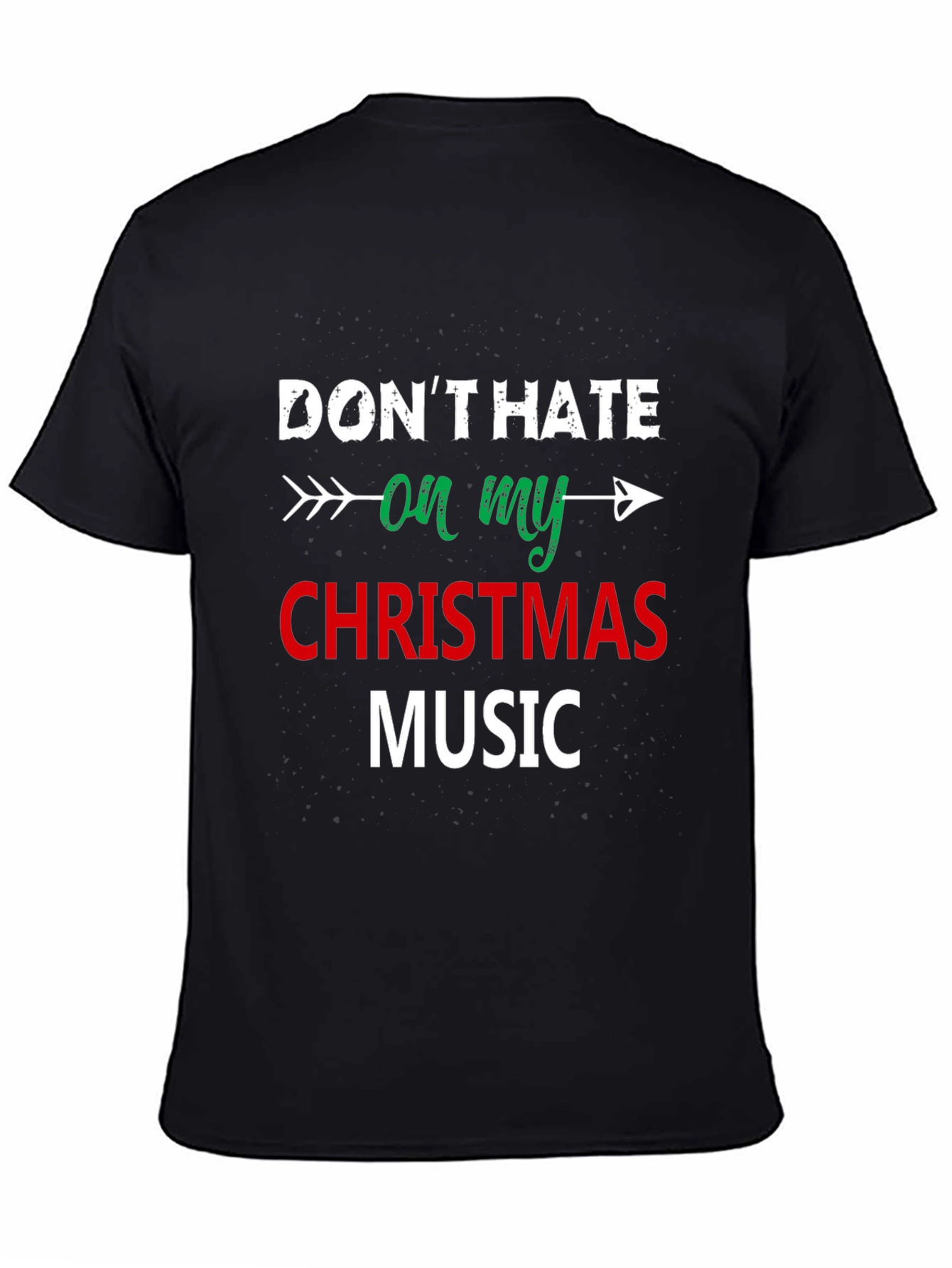 Dont Hate On My Christmas Music Black T-Shirt