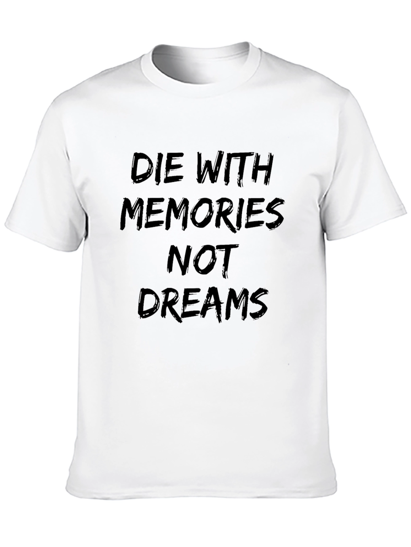 Die With Memories T-Shirt - Motivational Design
