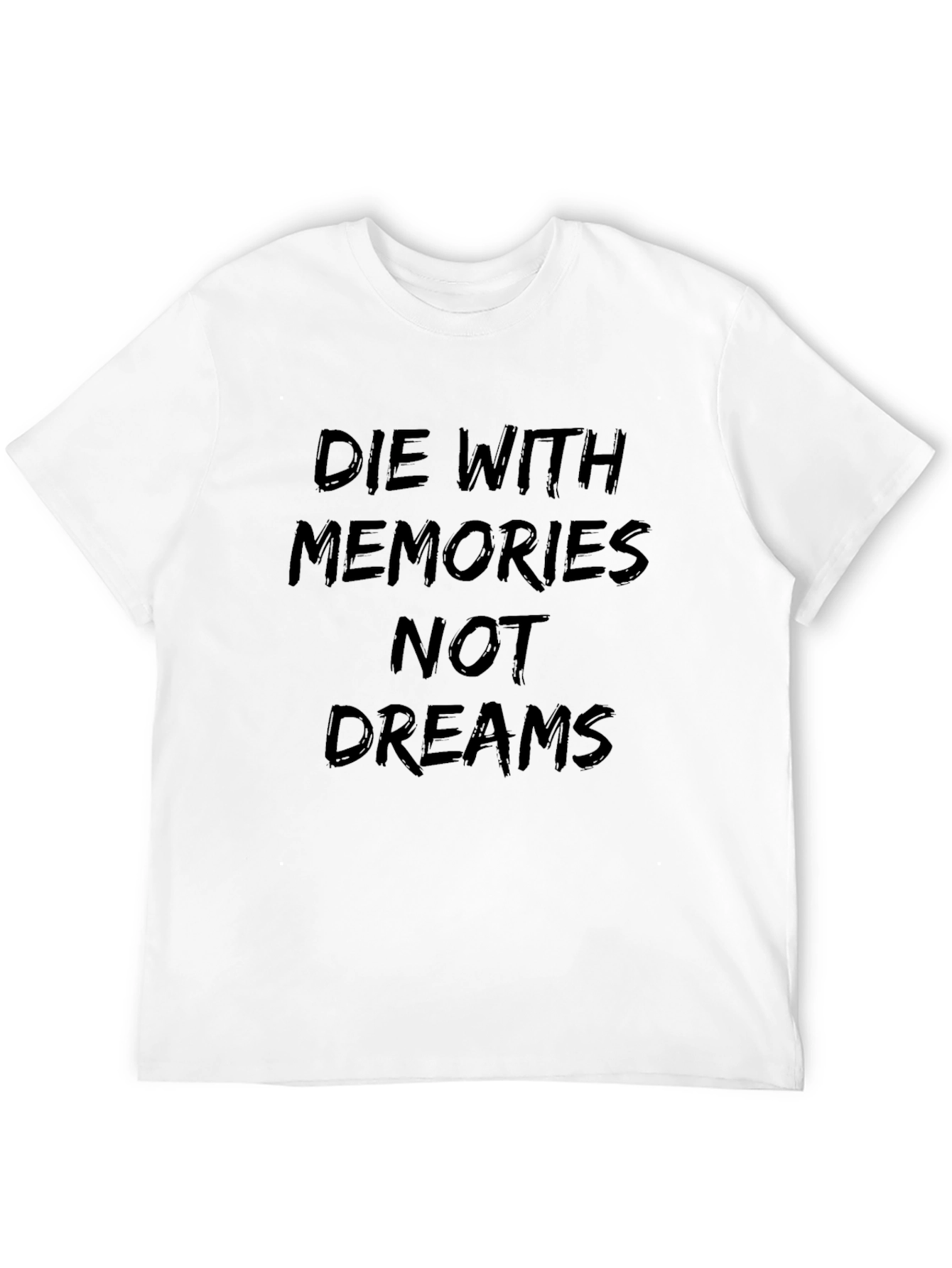 Die With Memories T-Shirt - Motivational Design