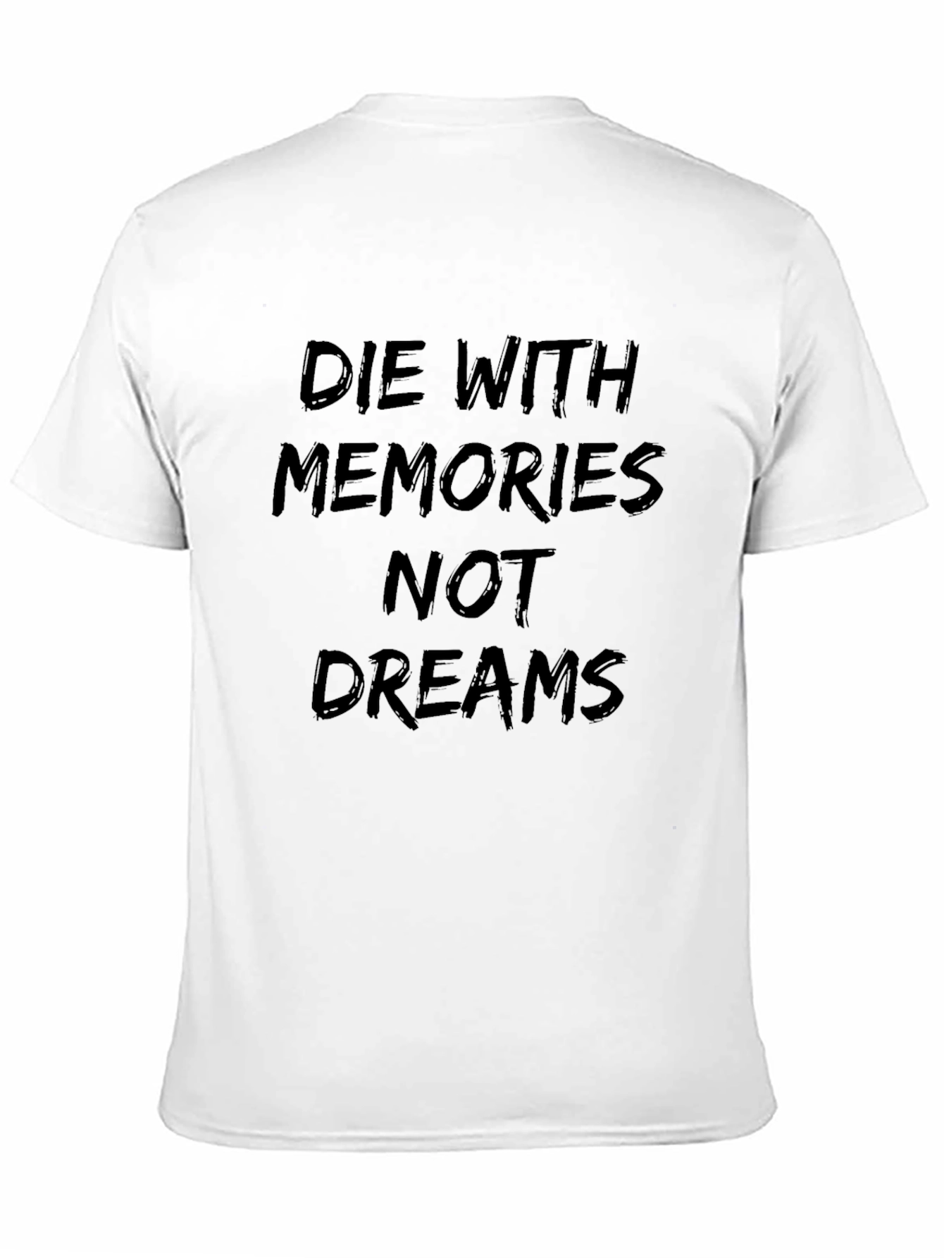 Die With Memories T-Shirt - Motivational Design