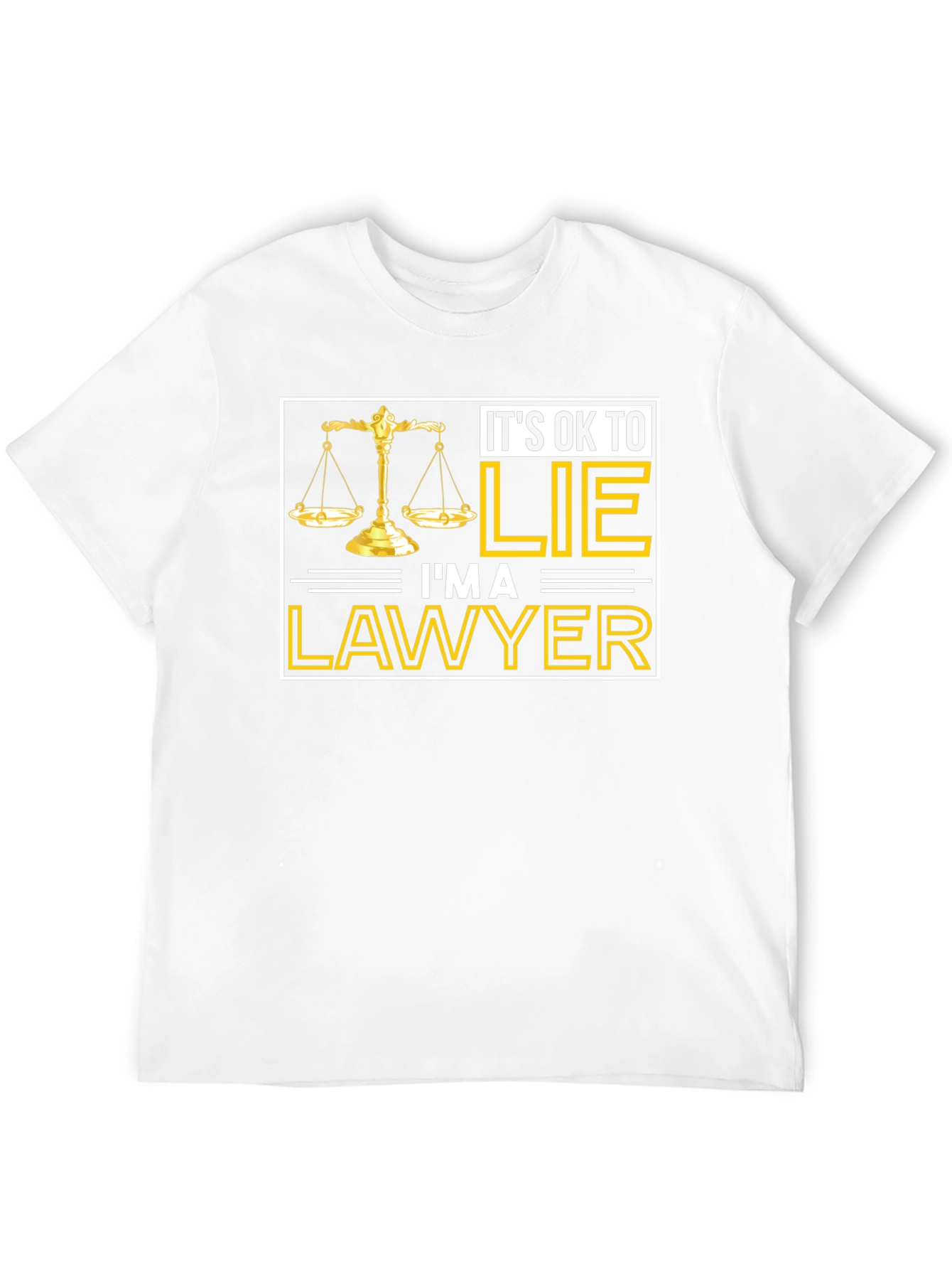 Its OK to LIE Im a LAWYER T-Shirt