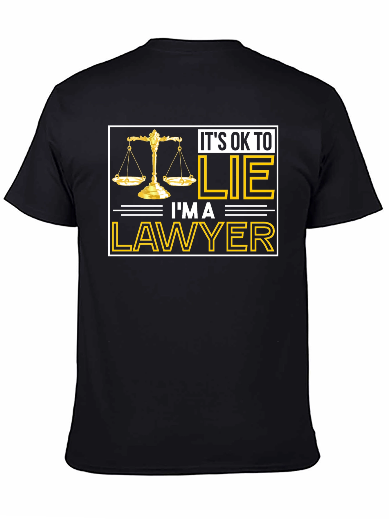 Its OK to LIE Im a LAWYER T-Shirt