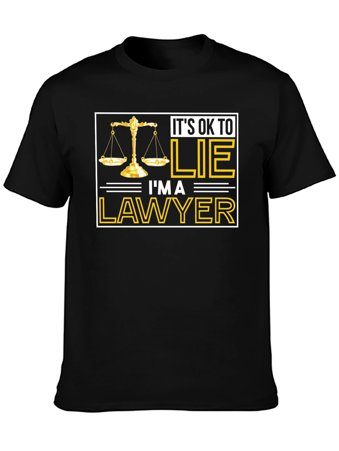 Its OK to LIE Im a LAWYER T-Shirt