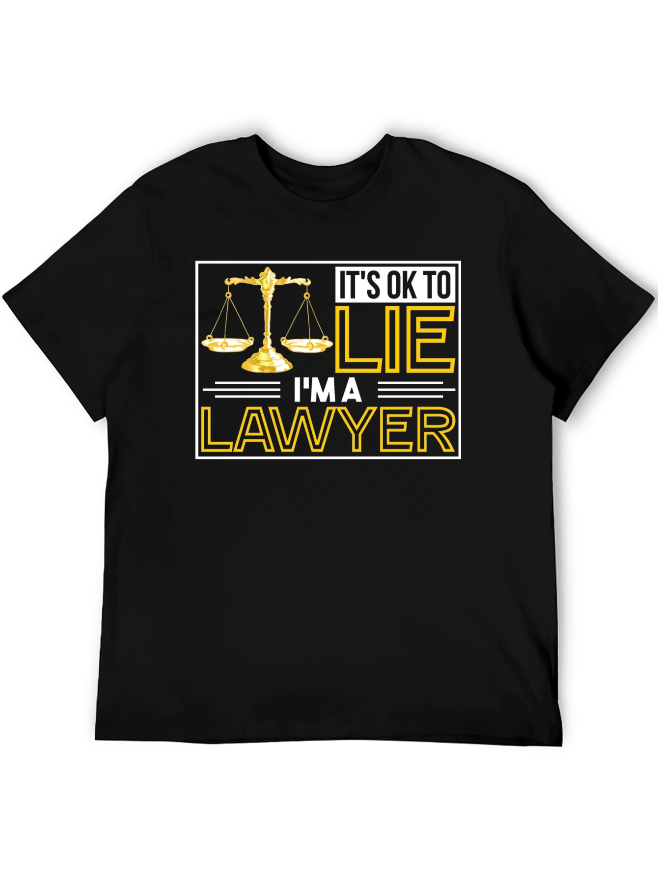 Its OK to LIE Im a LAWYER T-Shirt