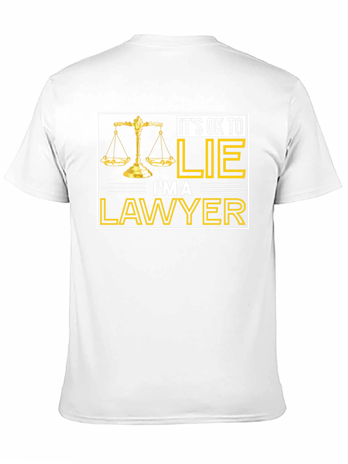 Its OK to LIE Im a LAWYER T-Shirt