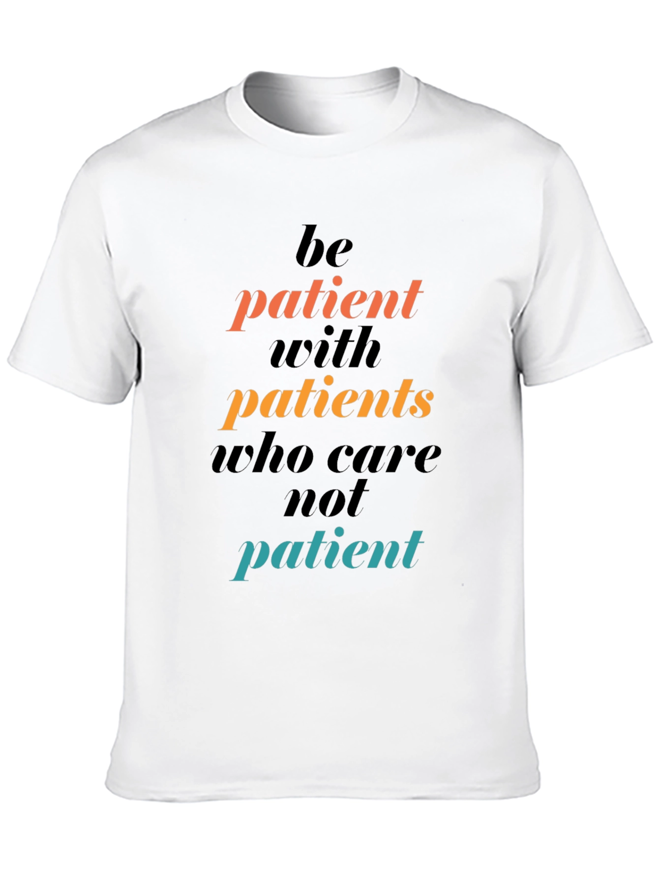 Be Patient Graphic Tee - Motivational T-Shirt