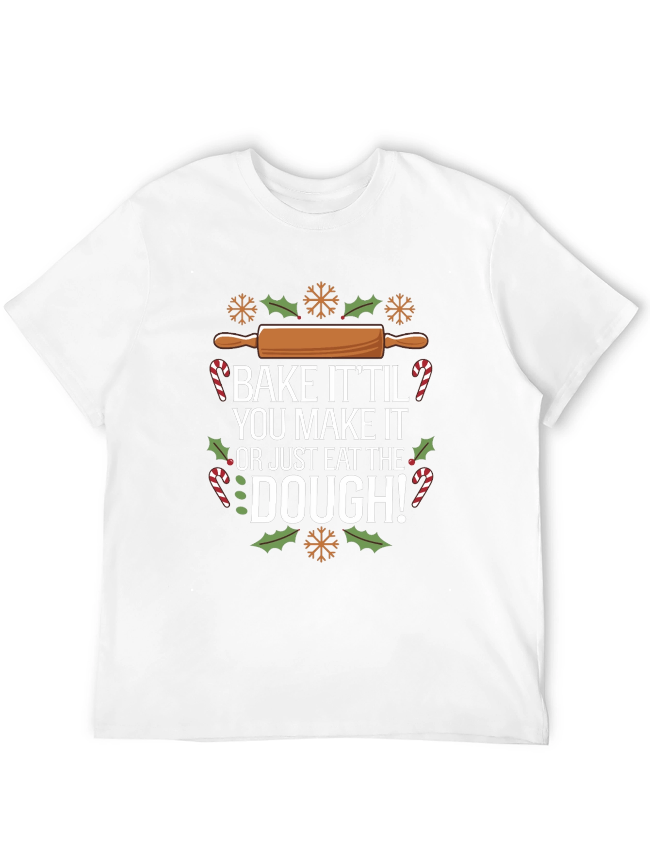 Bake It Til You Make It Christmas T-Shirt