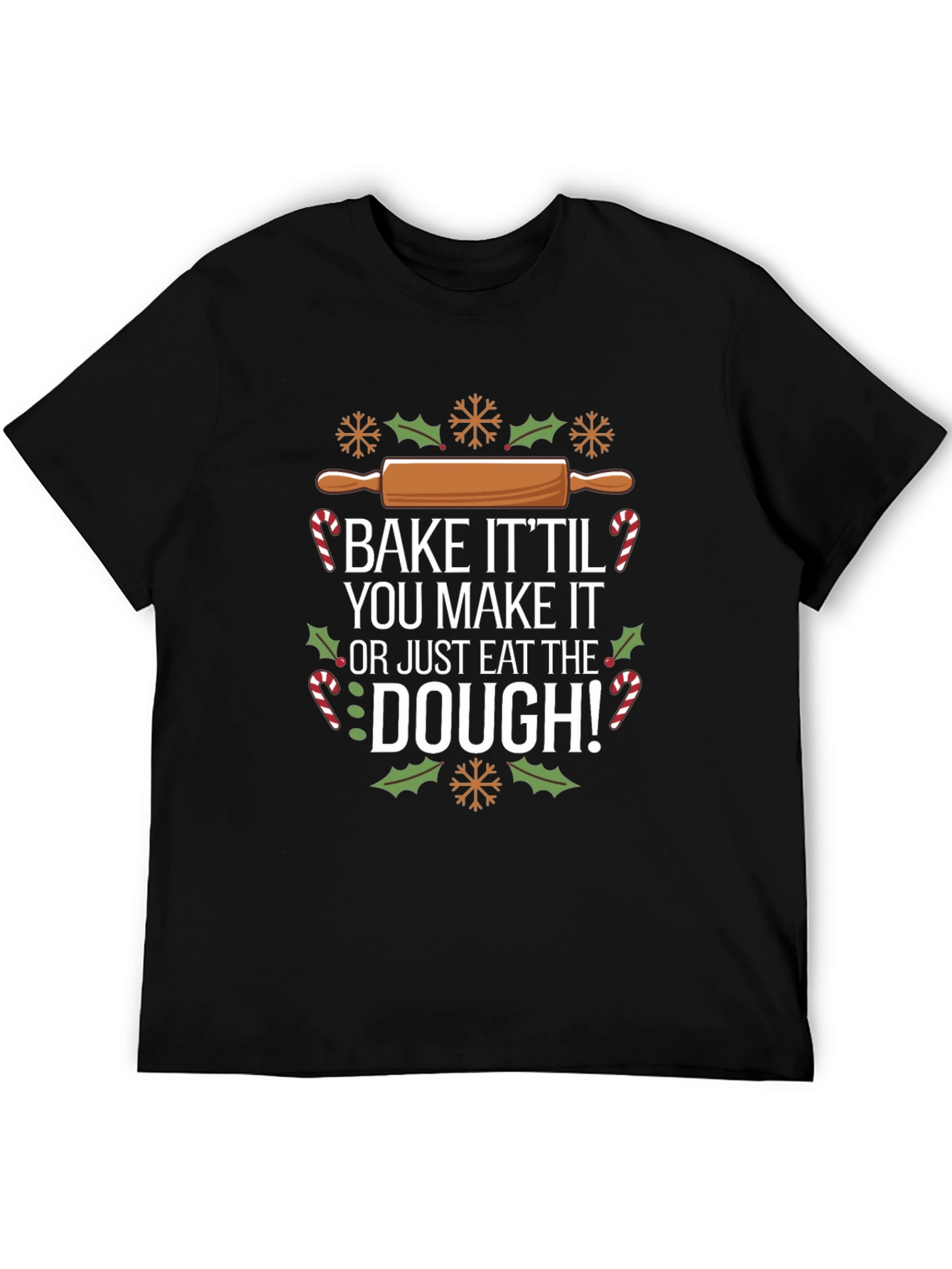 Bake It Til You Make It Christmas T-Shirt