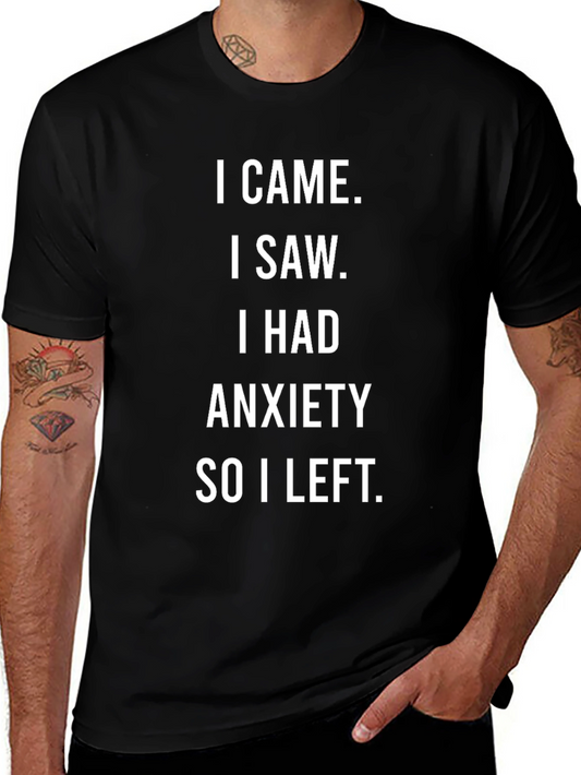 Anxiety T-Shirt: I Came I Saw I Had Anxiety