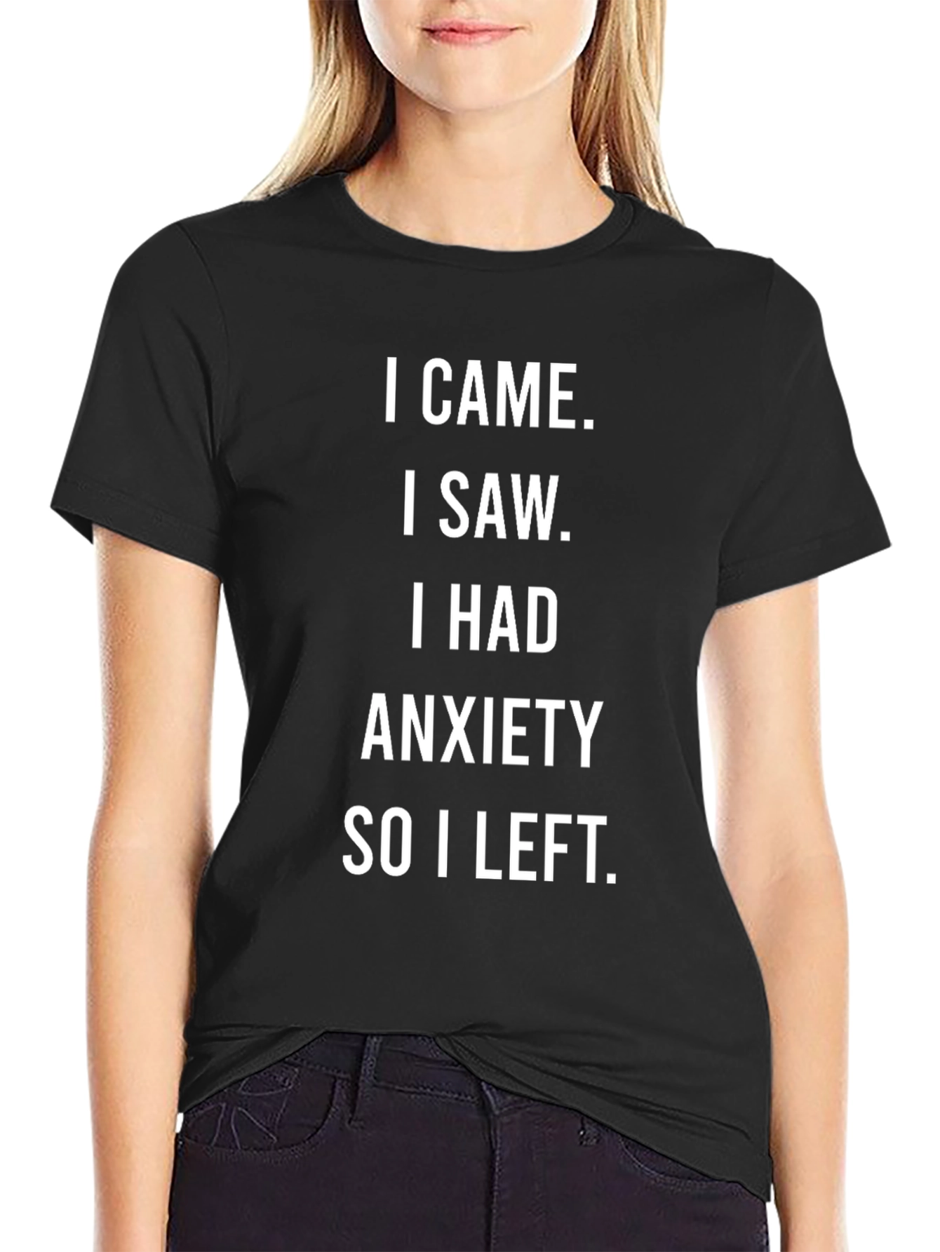 Anxiety T-Shirt: I Came I Saw I Had Anxiety