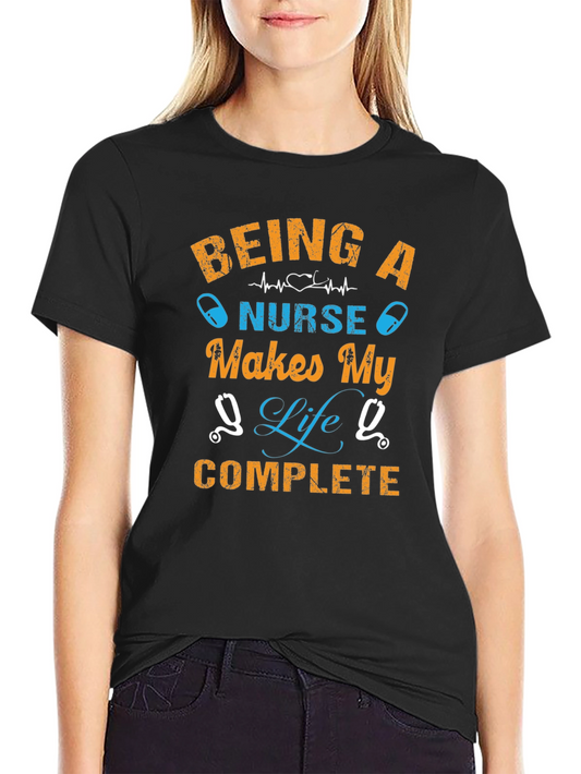 Being A Nurse Makes My Life Complete T-Shirt