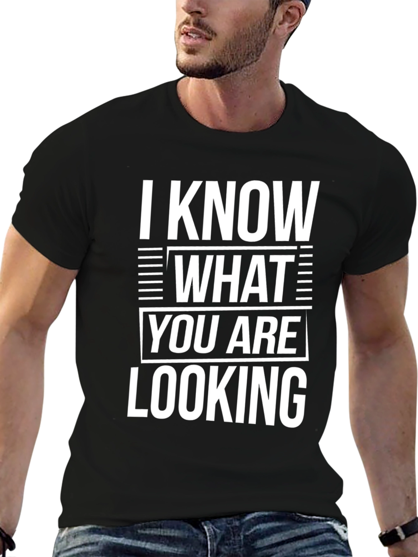 I Know What You Are Looking For T-Shirt