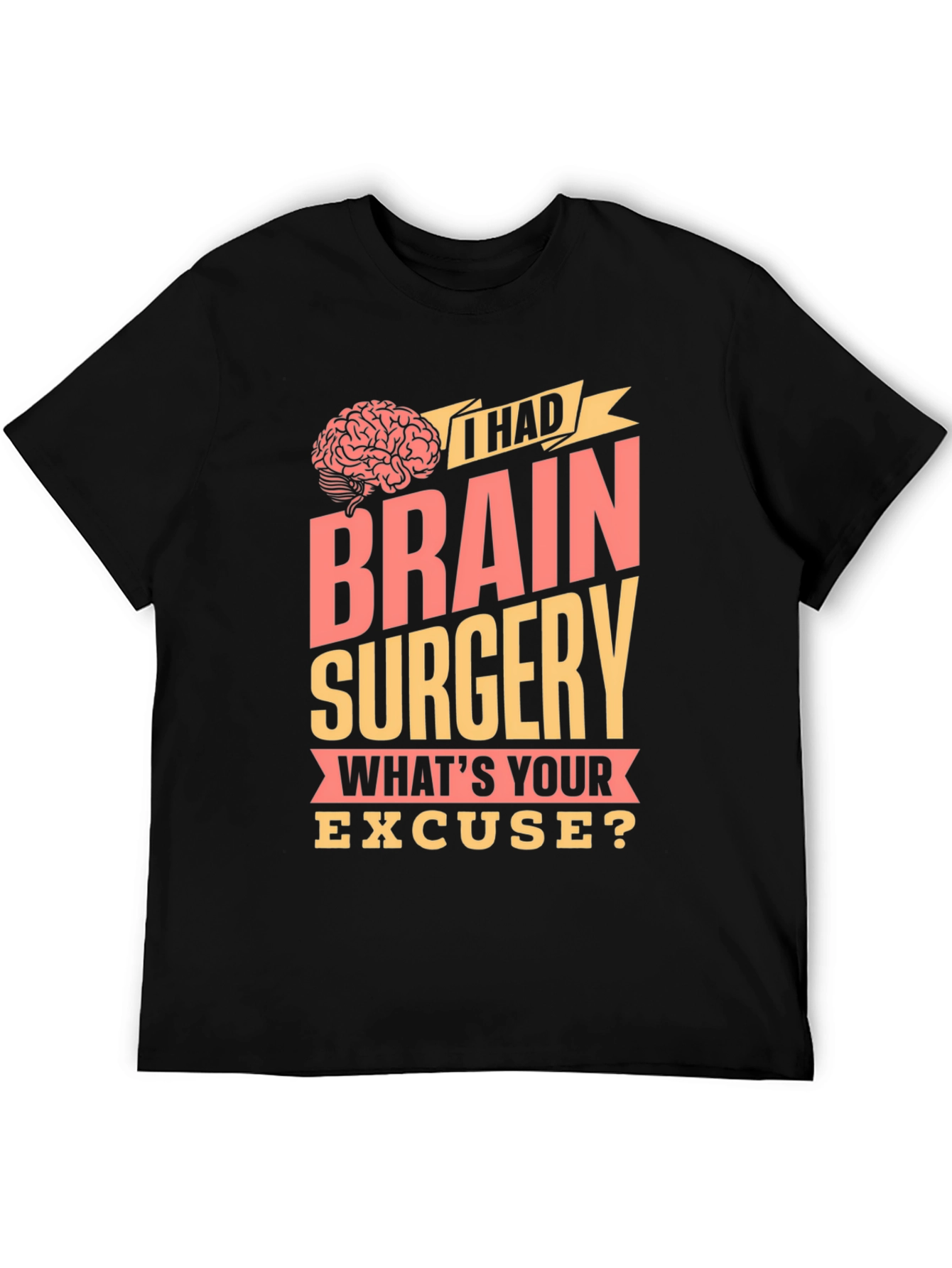 Brain Surgery Excuse Graphic Tee