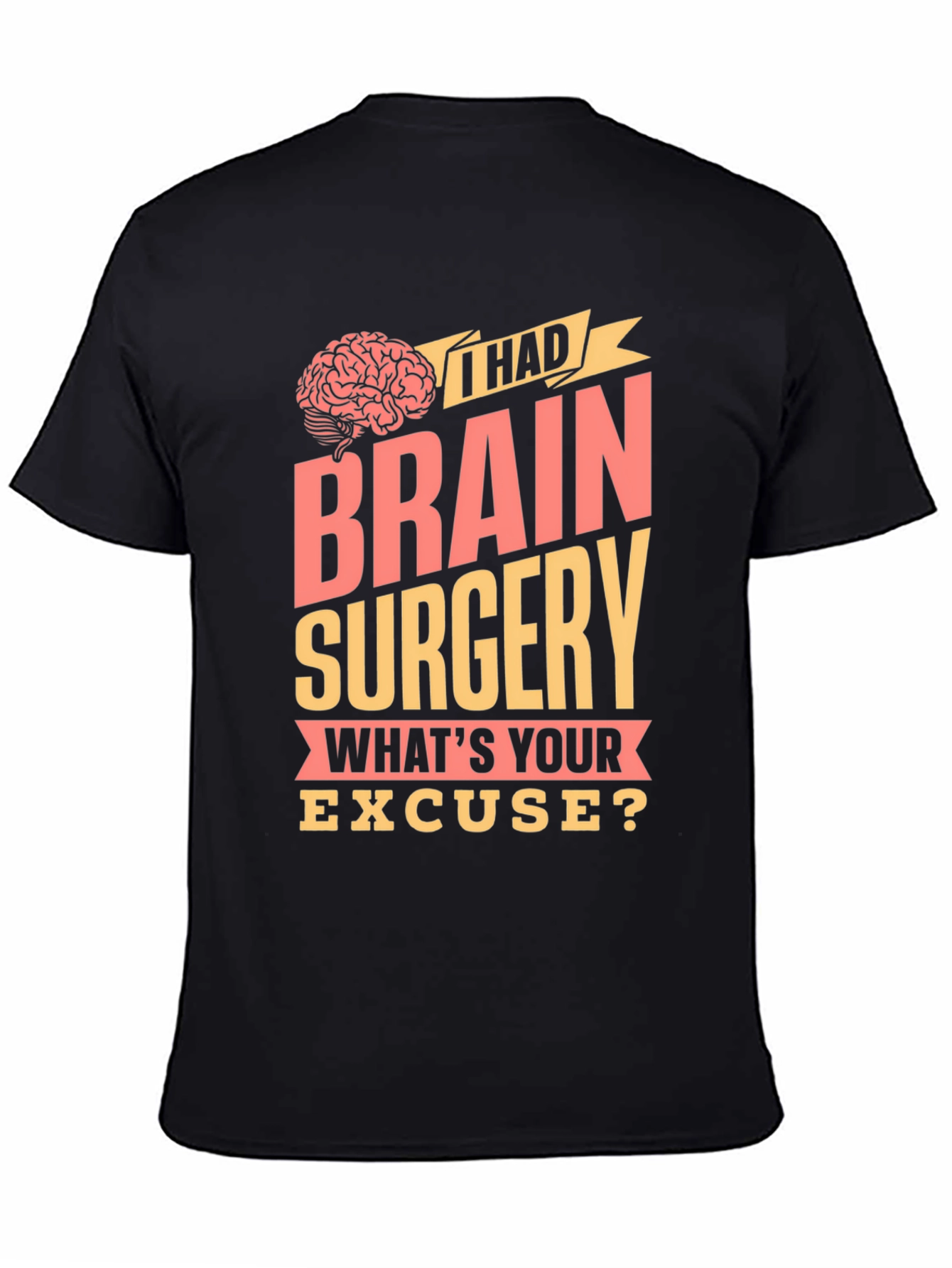 Brain Surgery Excuse Graphic Tee