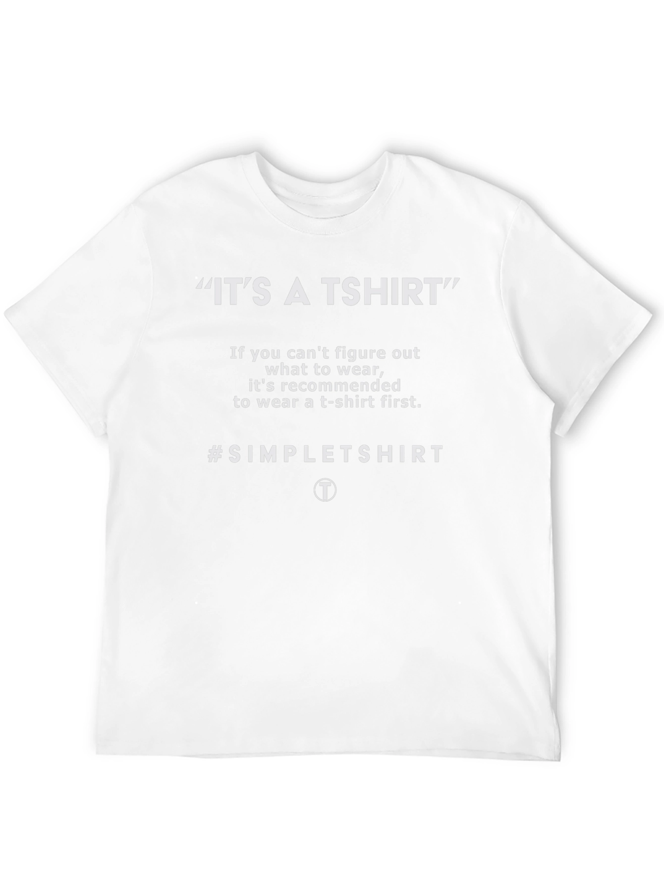 Its a T-Shirt Funny Graphic Tee