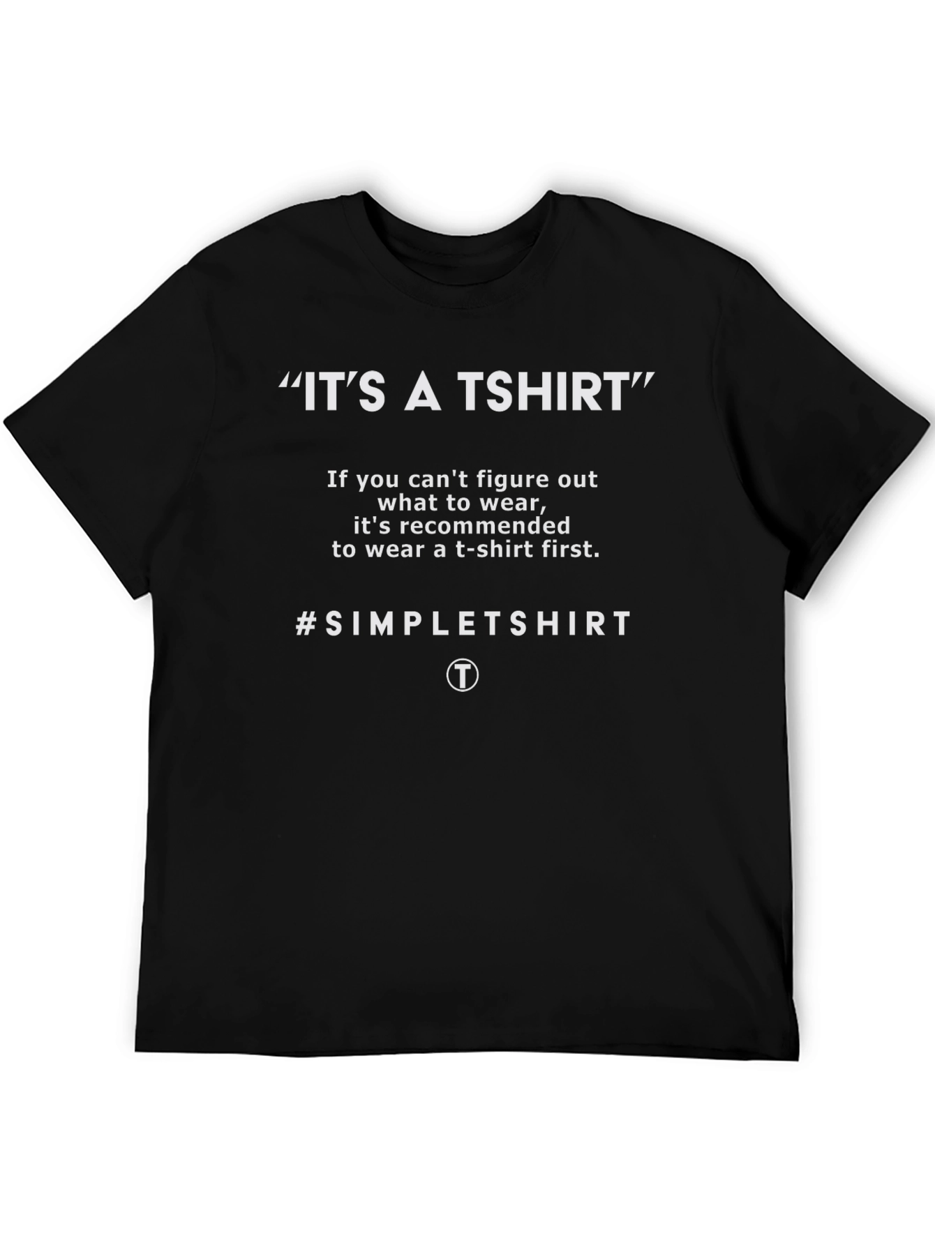 Its a T-Shirt Funny Graphic Tee