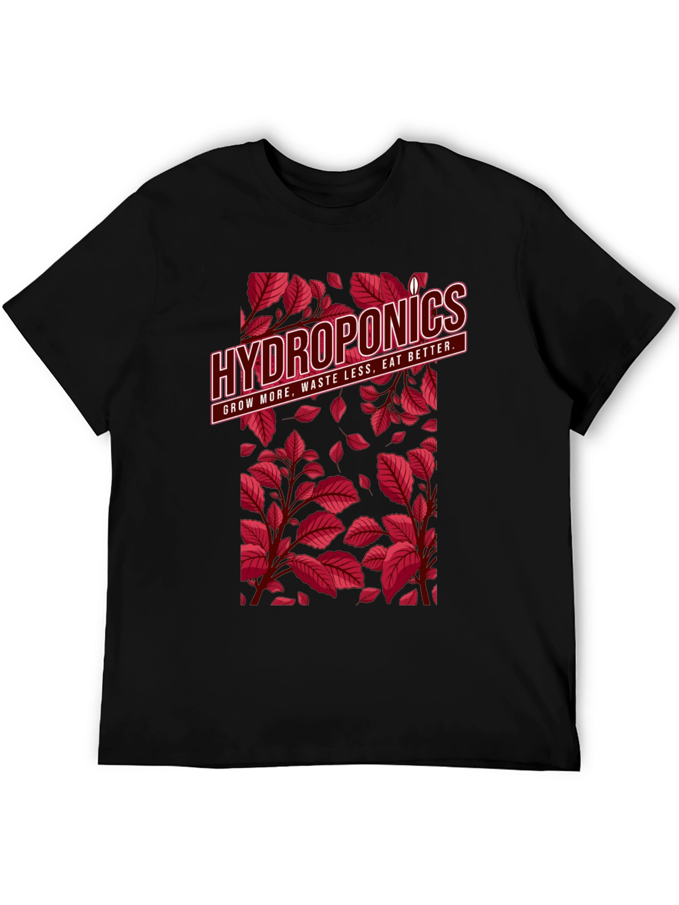 Hydroponics T-Shirt: Grow More Waste Less