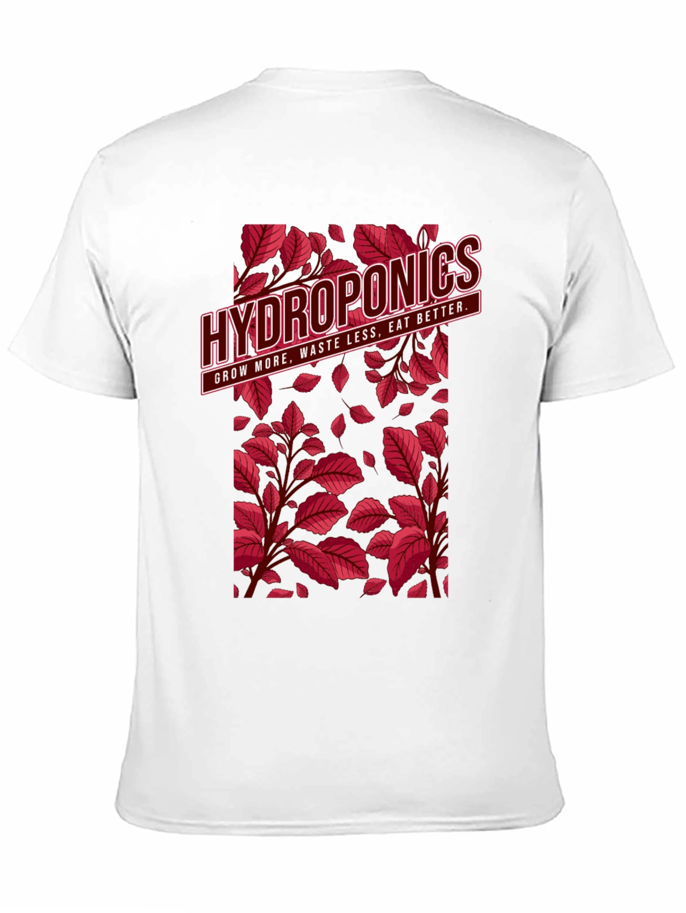 Hydroponics T-Shirt: Grow More Waste Less