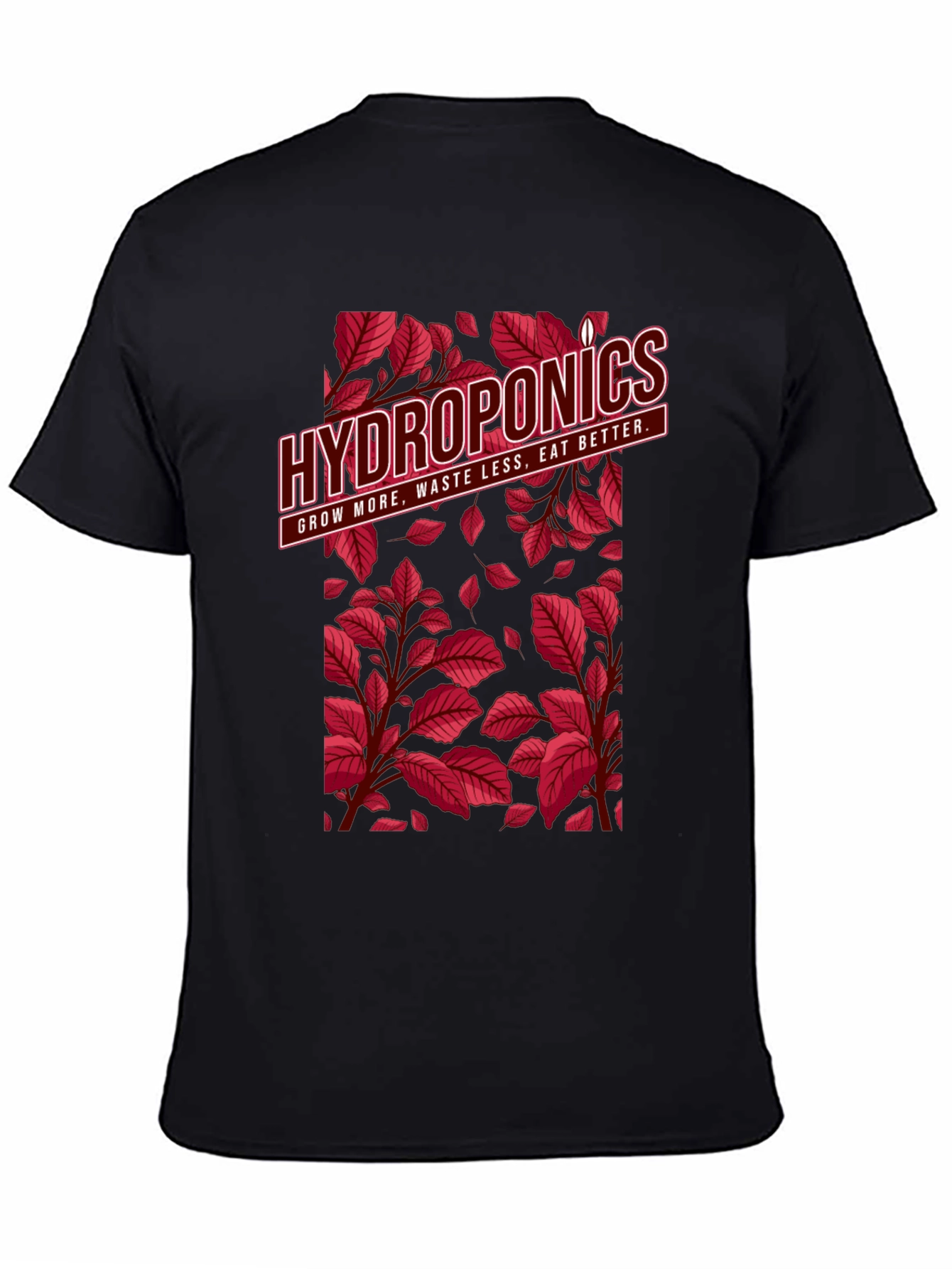 Hydroponics T-Shirt: Grow More Waste Less