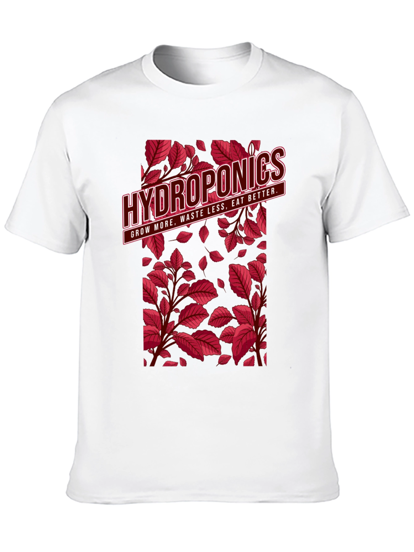 Hydroponics T-Shirt: Grow More Waste Less
