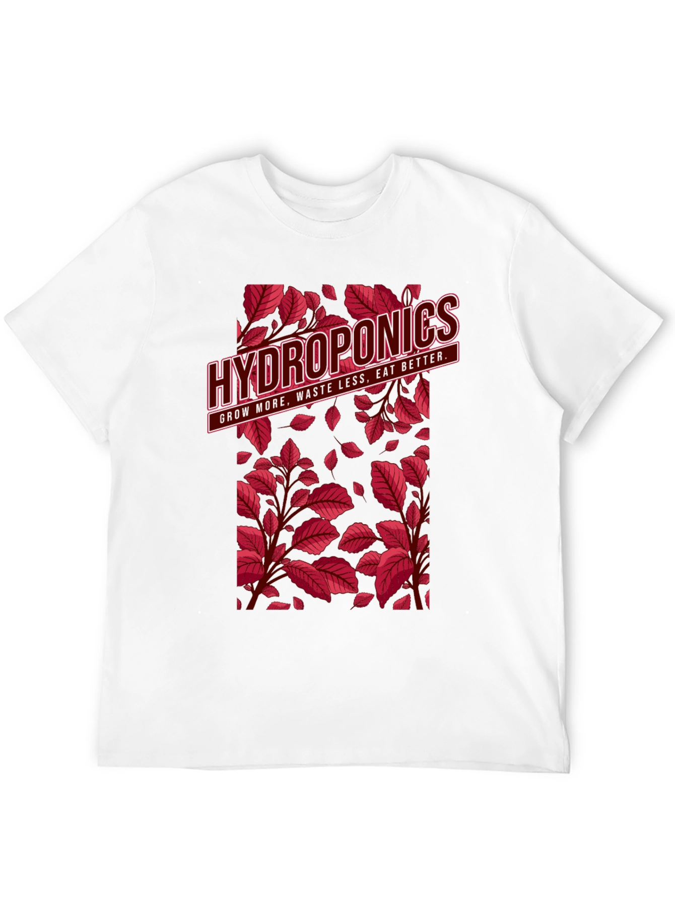Hydroponics T-Shirt: Grow More Waste Less