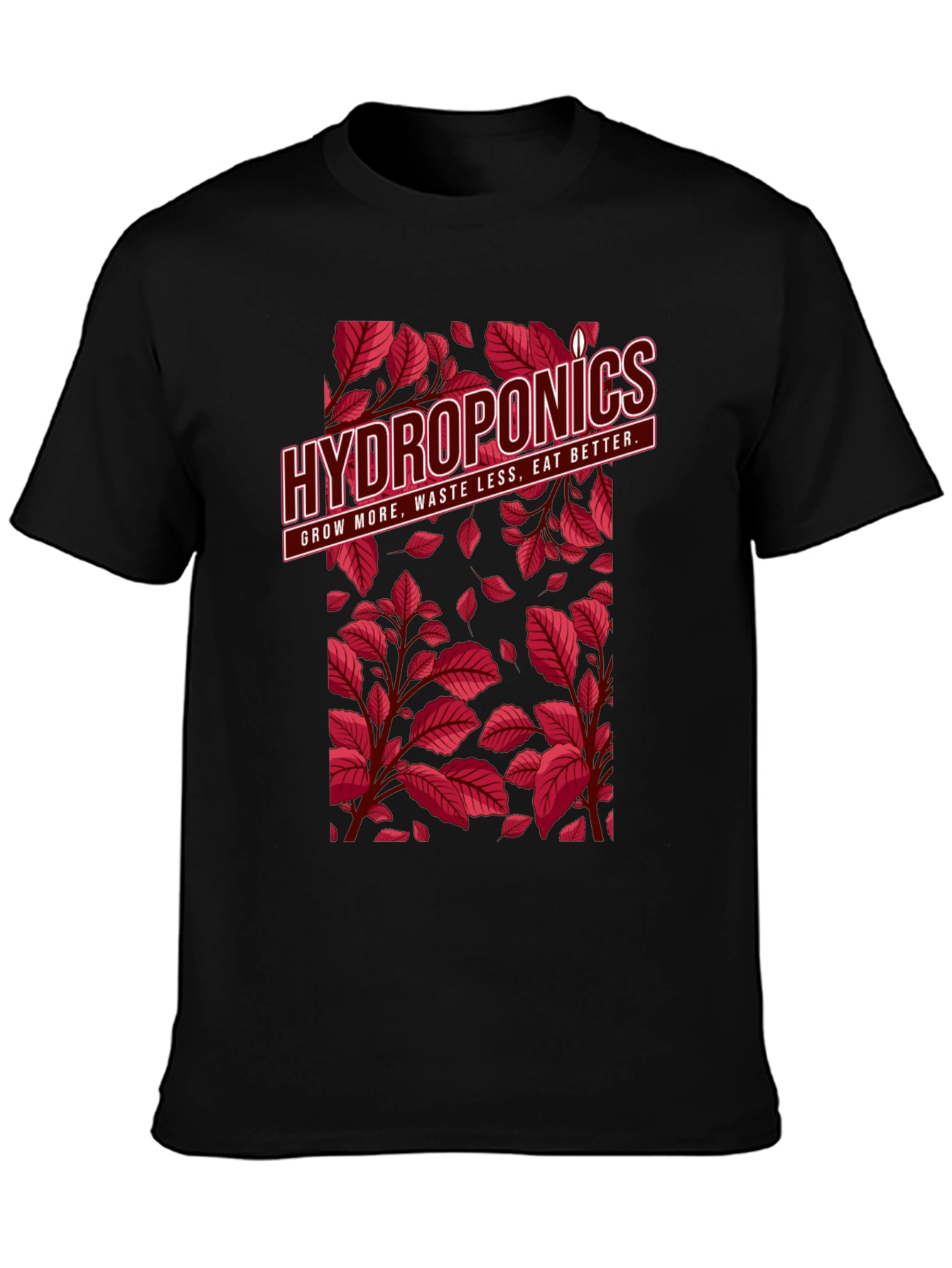 Hydroponics T-Shirt: Grow More Waste Less