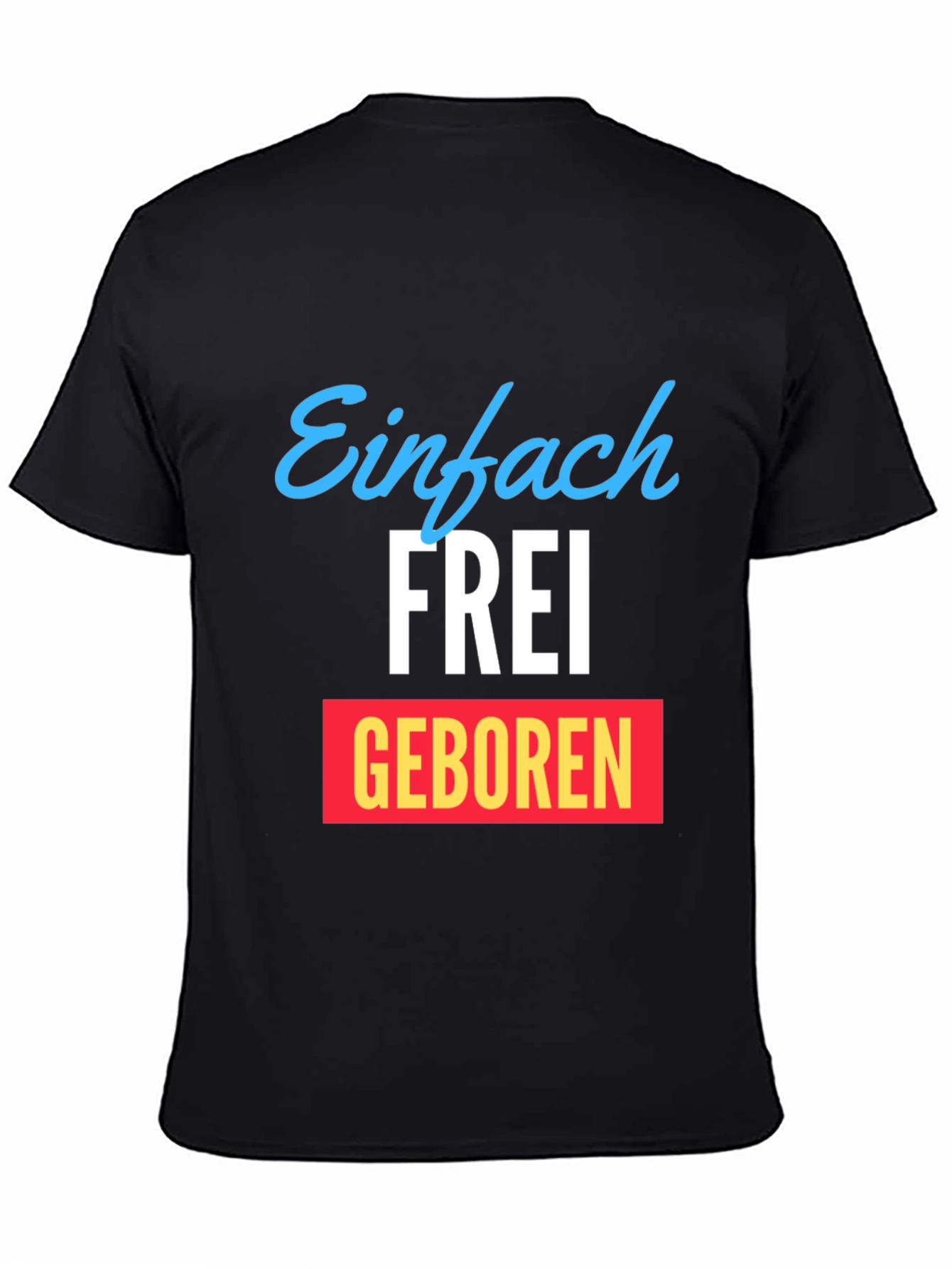 Einfach Frei Geboren Graphic T-Shirt