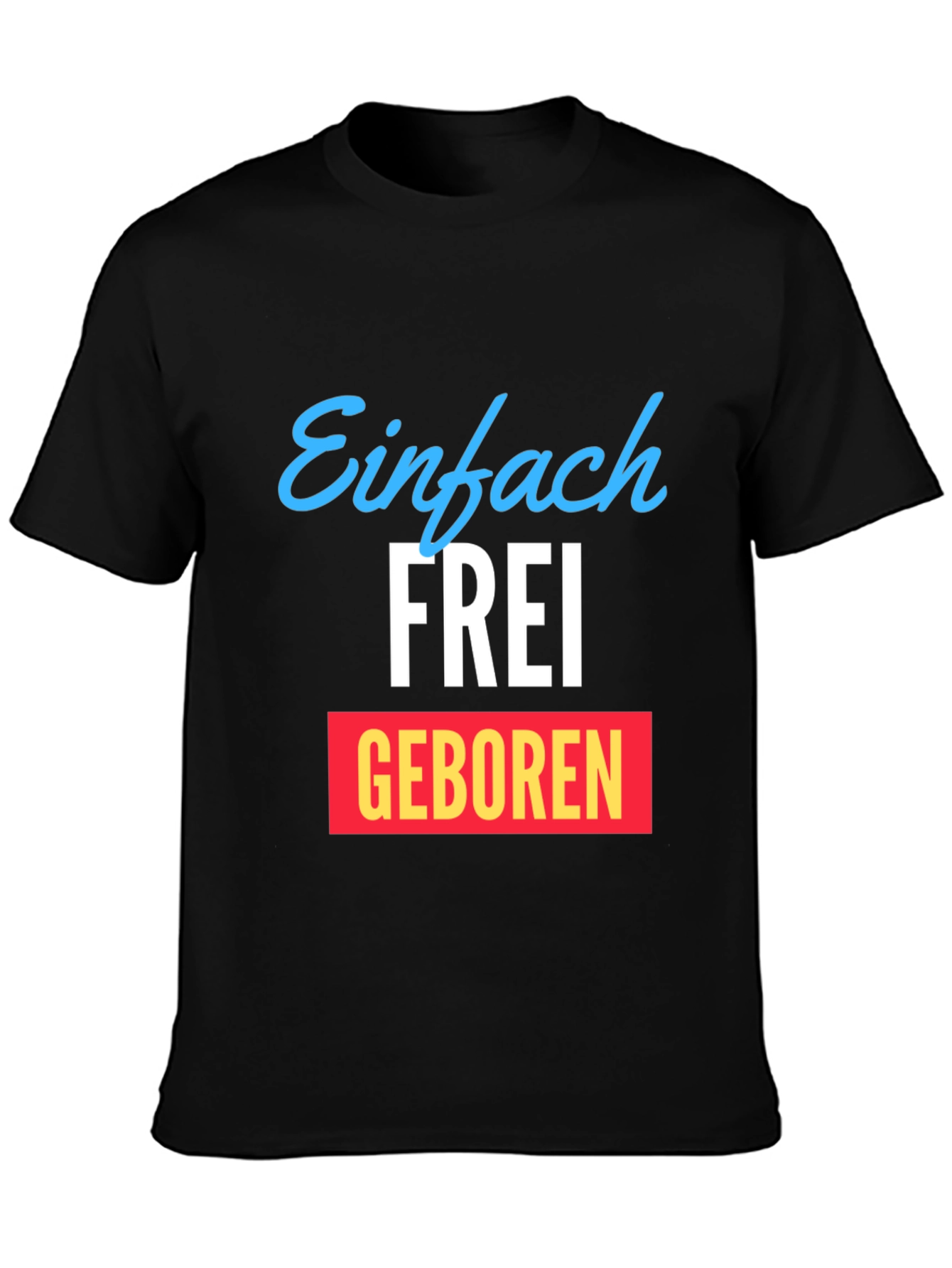 Einfach Frei Geboren Graphic T-Shirt