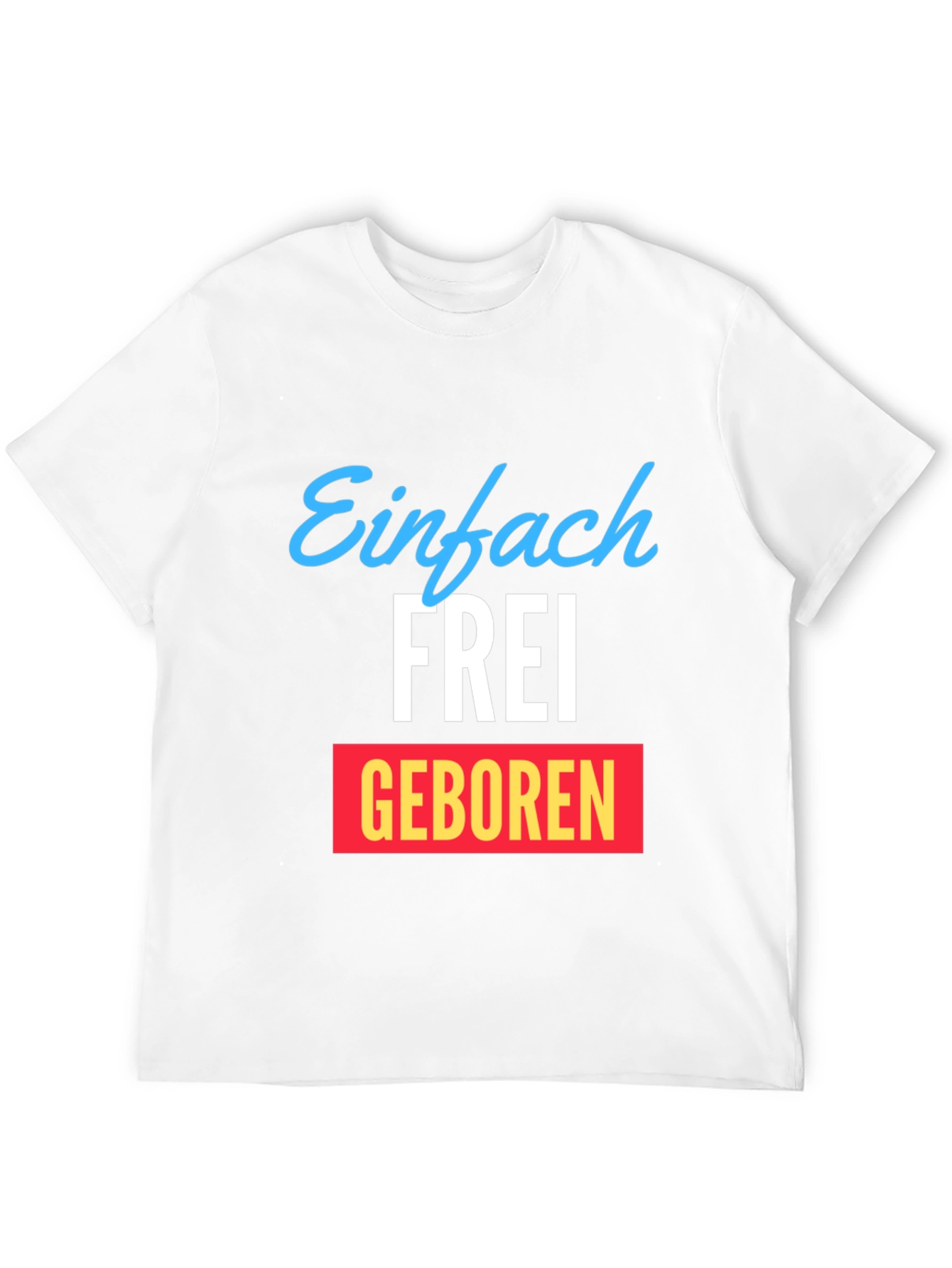 Einfach Frei Geboren Graphic T-Shirt