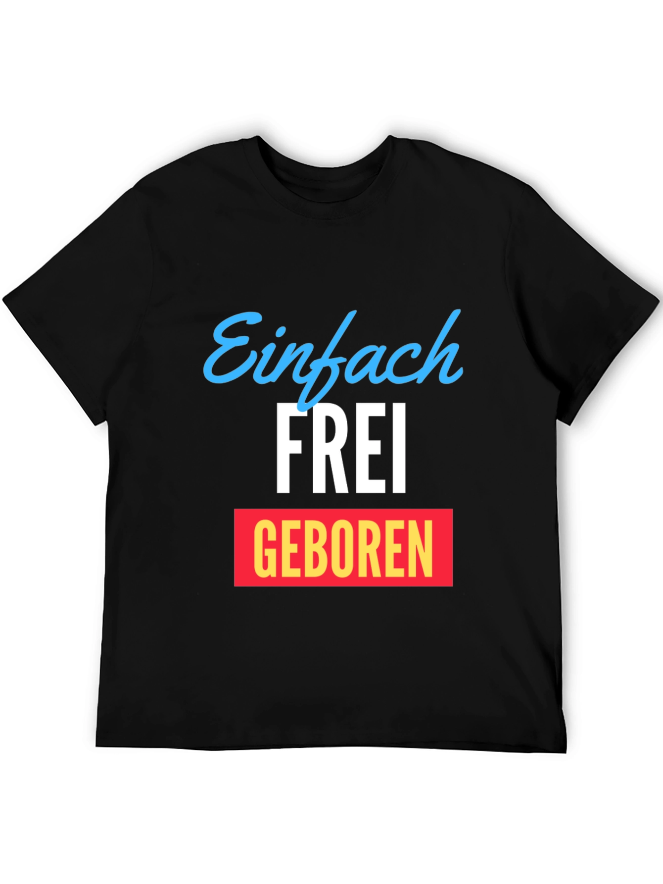 Einfach Frei Geboren Graphic T-Shirt