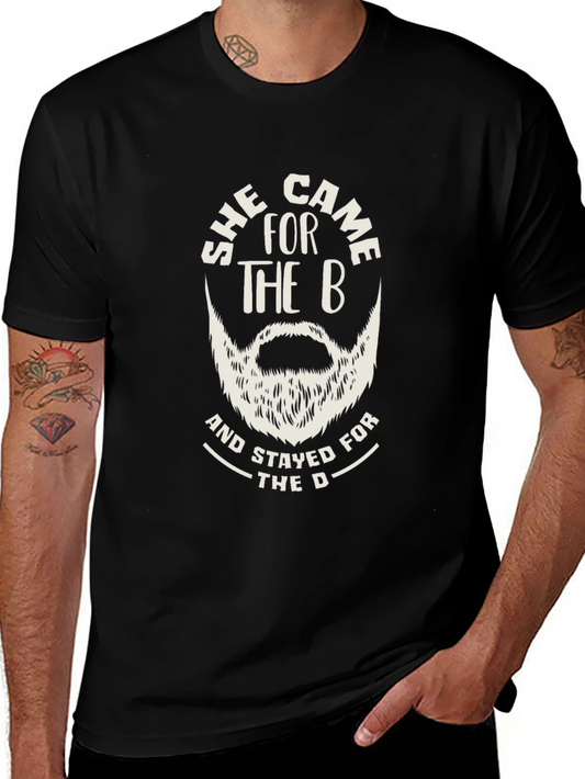 Humorous Beard T-Shirt - She Came For The B