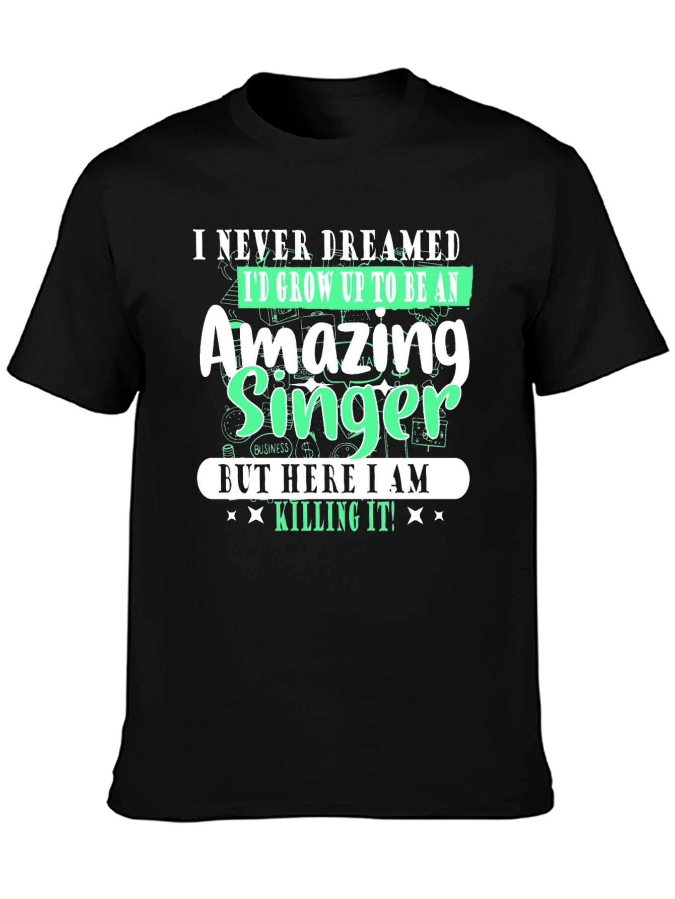 Amazing Singer T-Shirt - I Never Dreamed