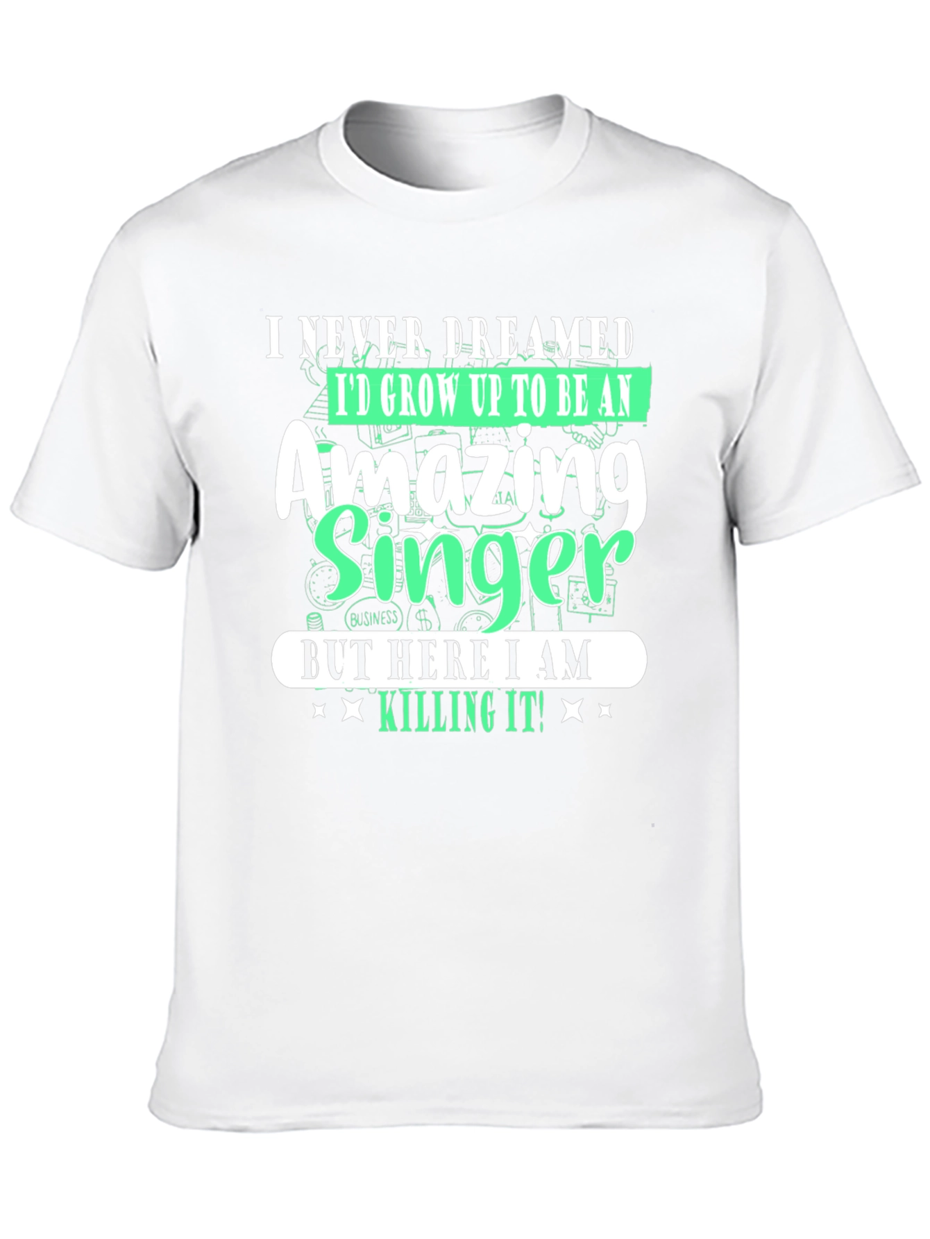 Amazing Singer T-Shirt - I Never Dreamed