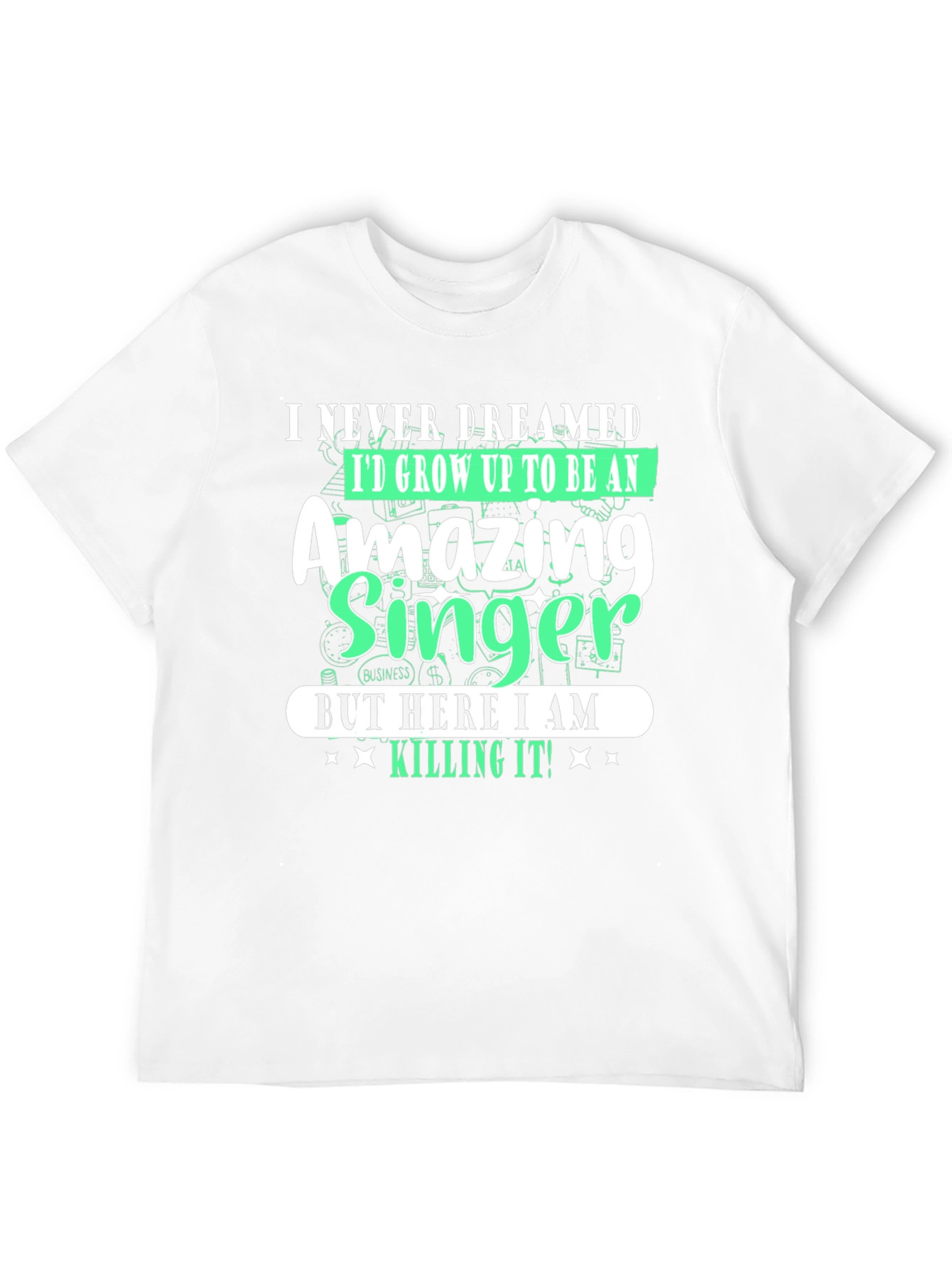 Amazing Singer T-Shirt - I Never Dreamed