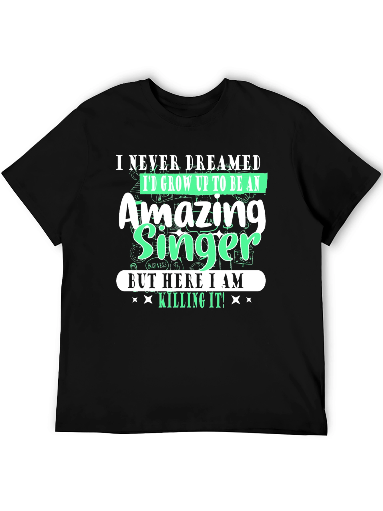 Amazing Singer T-Shirt - I Never Dreamed